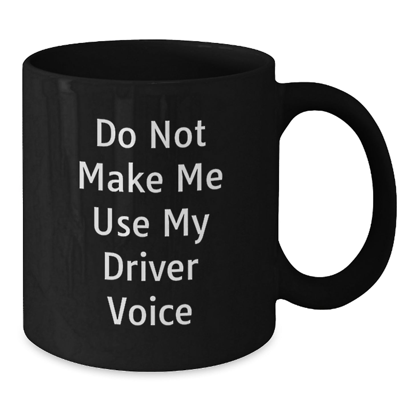 Funny Graduation Gifts from Friends for Drivers - Black Coffee Mug with 'Do Not Make Me Use My Driver Voice' - Additional
