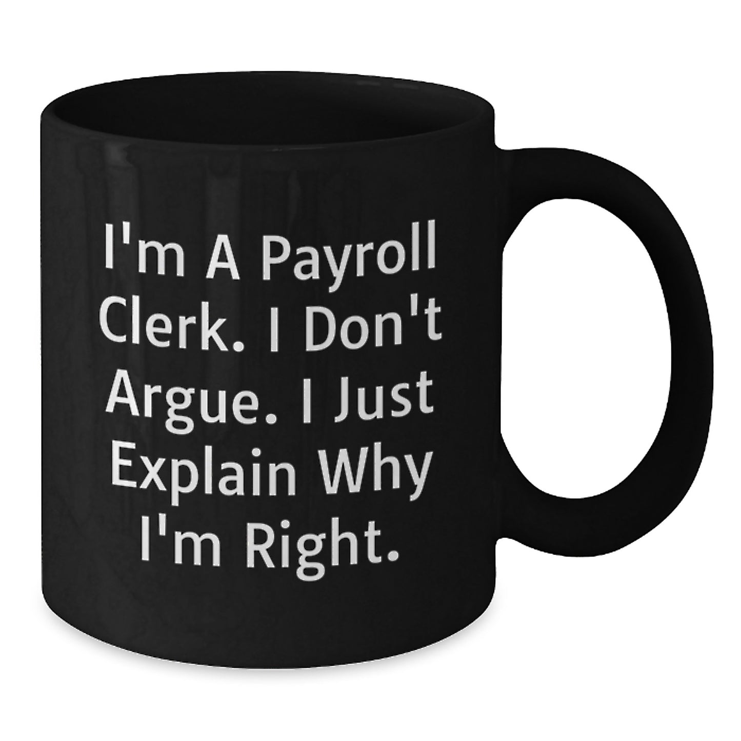 Payroll Clerk Humor Funny Quote Black Coffee Mug Gifts for Men Women Friends Coworkers Family - Additional