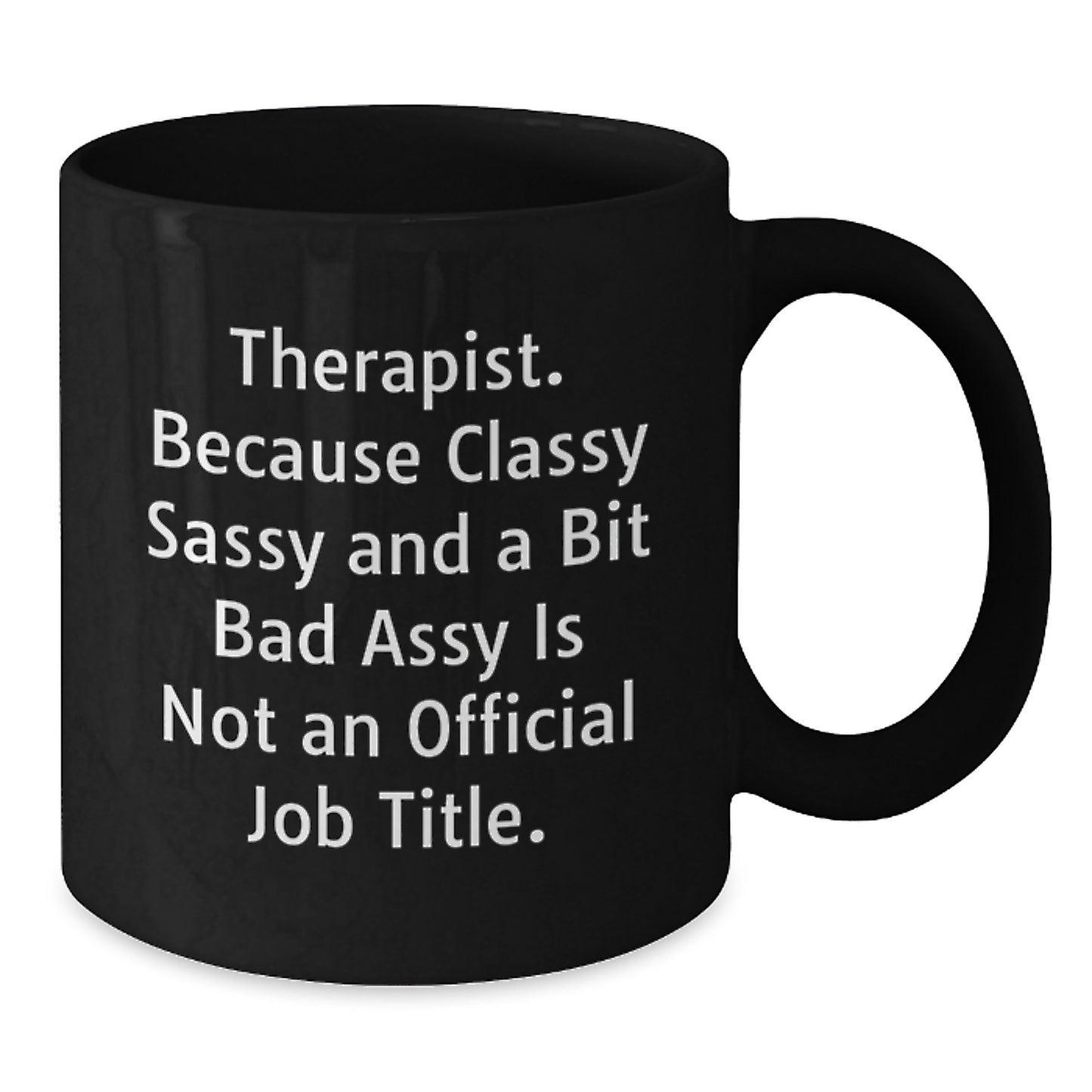 Funny Therapist Gifts from Men Women Friends Coworkers Family - Classy Sassy And A Bit Fearlessy Is Not An Official Job Title Black Coffee Mug for Therapist Graduation Unique Gifts - Additional