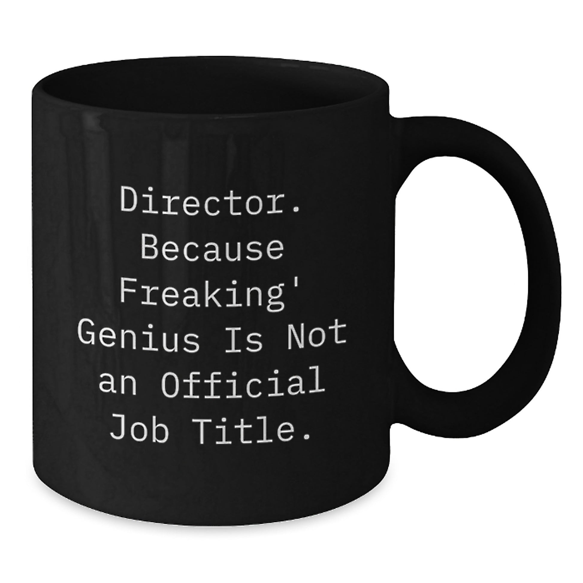 Funny Gifts from Director Enthusiasts, Black Coffee Mug with 'Director. Because Freaking' genius Is Not An Official Job Title.' Quote, Perfect Unique Christmas Unique Gifts for Him - Additional