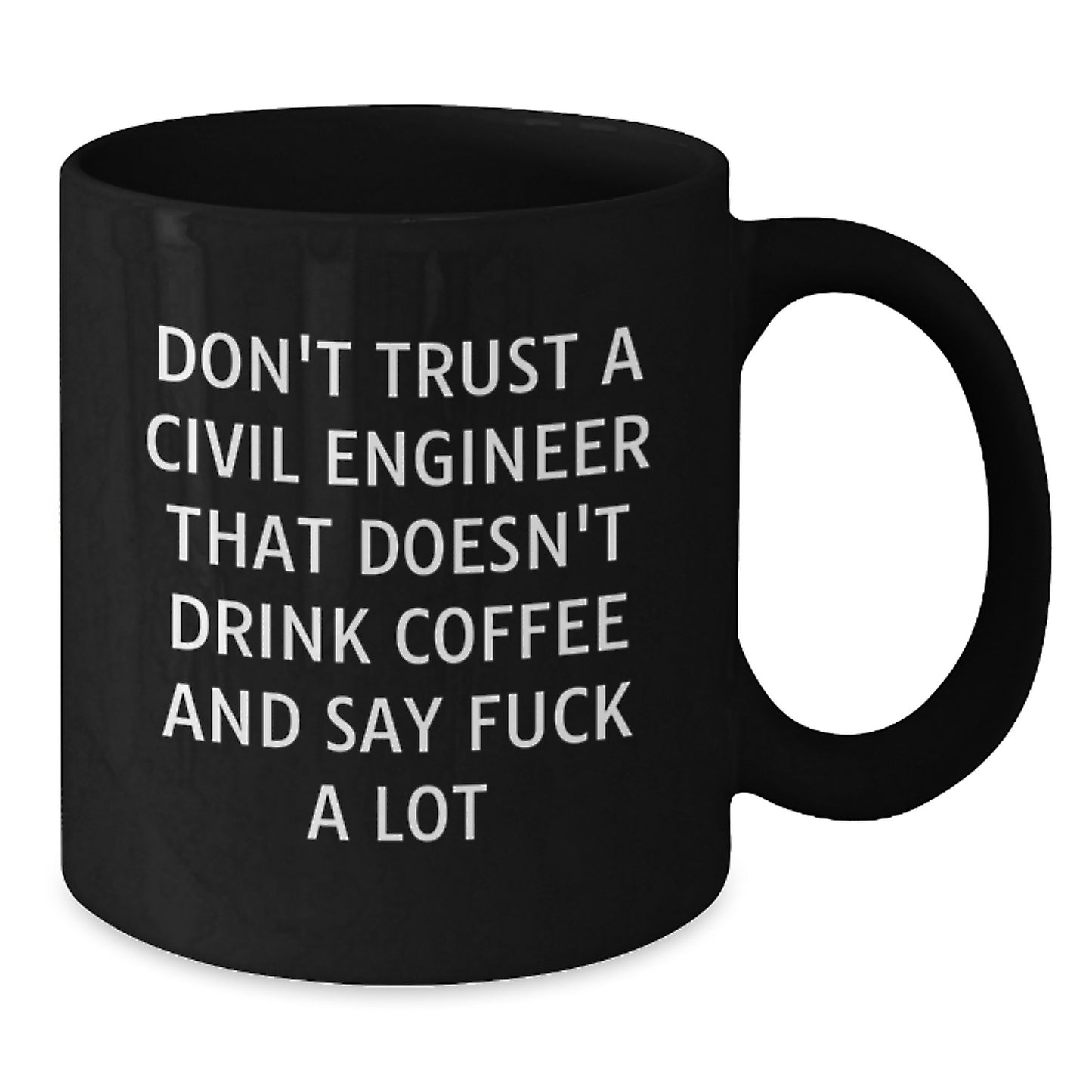 Funny Civil Engineer Coffee Mug Gifts for Him from Friends, Unique Graduation Gift for Civil Engineer Men, 'Don't Trust A Civil Engineer That Doesn't Drink Coffee And Say F--k A Lot' - Additional