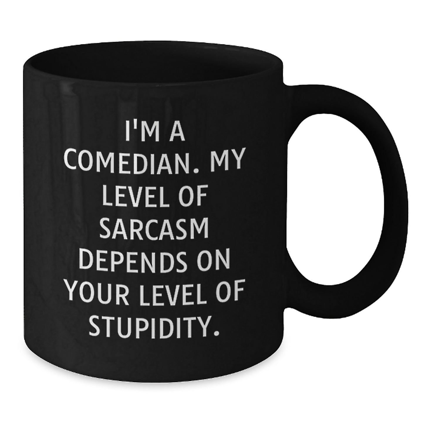 Funny Comedian Gifts for Men from Friends, Graduation Unique Gifts for Comedian Lovers, Comedian Black Coffee Mug with 'I'm a Comedian My Level of Sarcasm Depends on Your Level of Stupidity' Quote - Additional