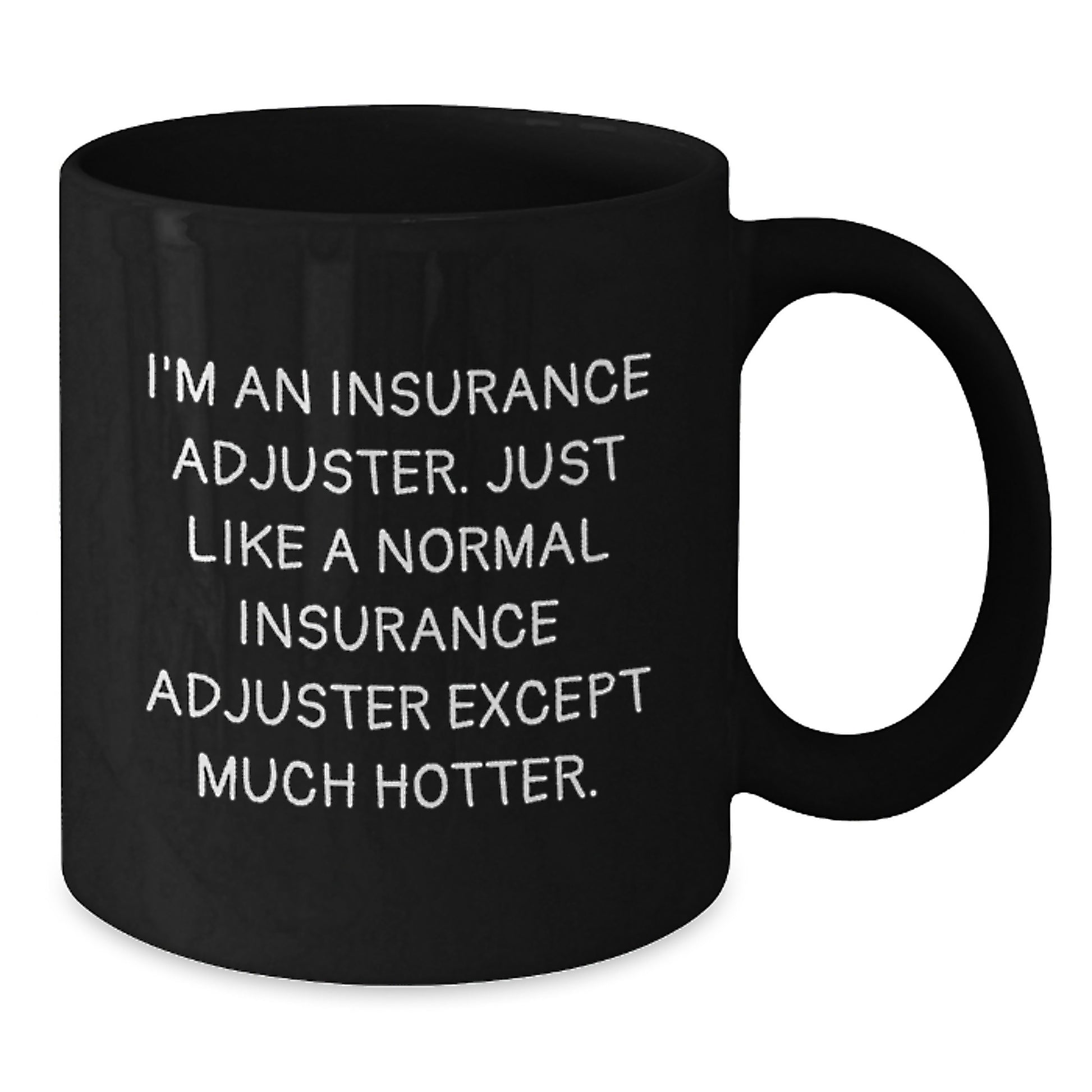 Funny Insurance Adjuster Gifts from Men to Insurance Adjuster on Father's Day Unique Black Coffee Mugs - Insurance Adjuster Humor - Additional