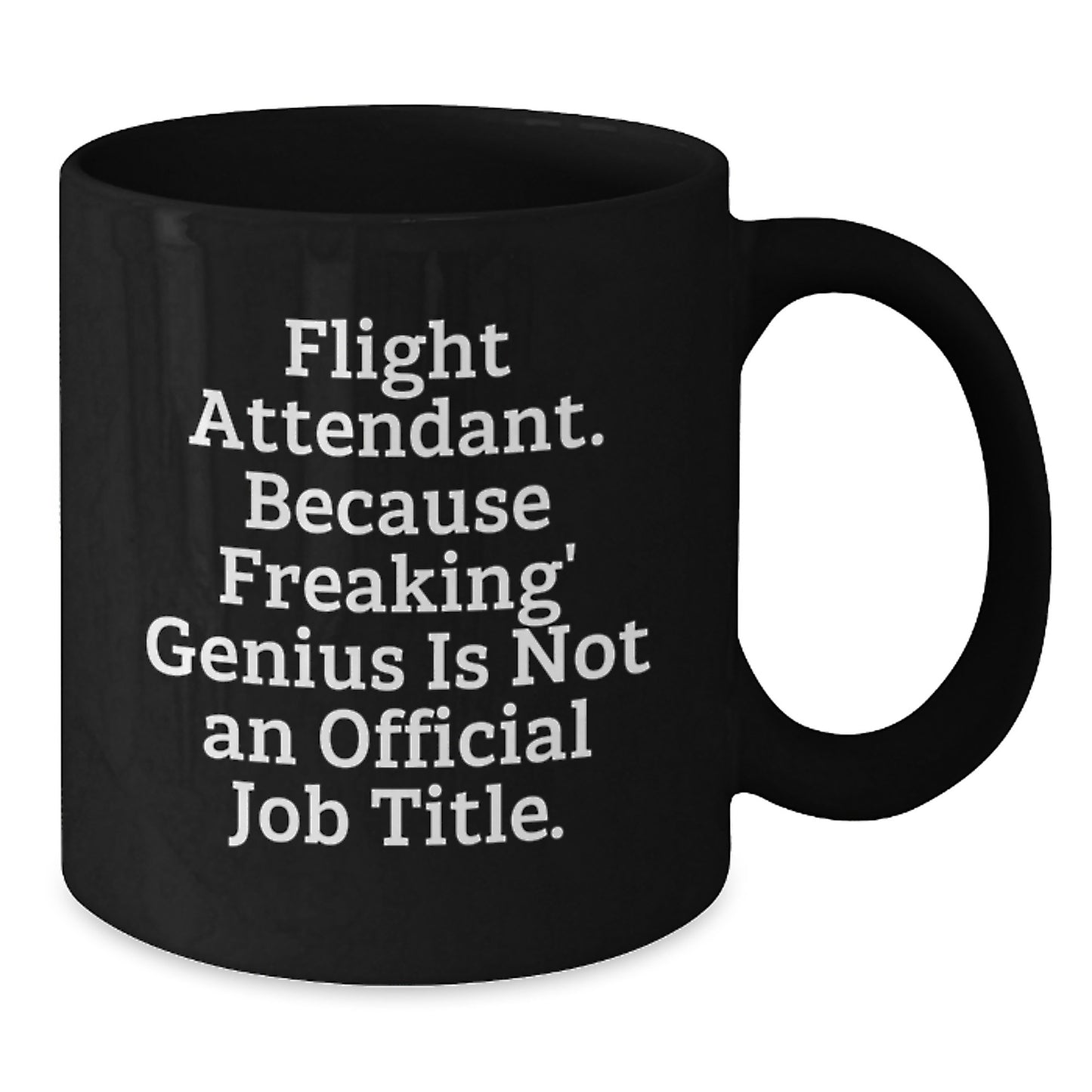 Funny Flight Attendant Gifts for Men - Black Coffee Mug, Unique Christmas Unique Gifts from Friends and Family, Inspirational Quote, 11oz or 15oz, Microwave and Dishwasher Safe - Additional