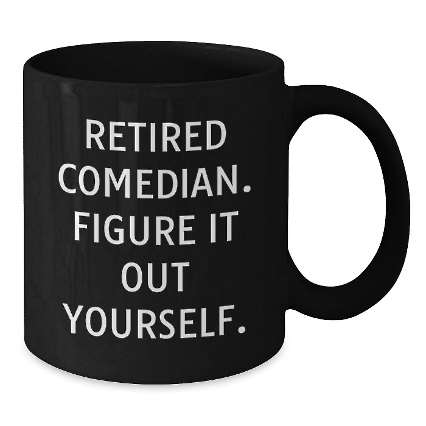 Funny Comedian Gifts from Friends for Comedian Men, Black Coffee Mug, Retired Comedian Figure It Out Yourself Christmas Unique - Additional