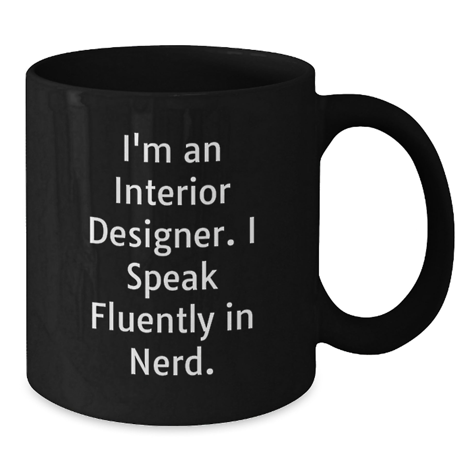 Funny Interior Designer Gifts from Friends for Graduation Unique Gifts - Black Coffee Mug with 'I'm An Interior Designer. I Speak Fluently In genius.' Quote - Additional