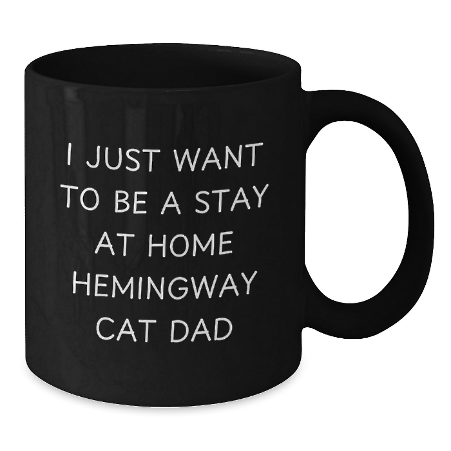 Funny Hemingway Cat Dad Gifts, Black Coffee Mug for Graduation - 'I Just Want To Be A Stay At Home Hemingway Cat Dad' - Gifts from Mom to Dad or Friends - Additional