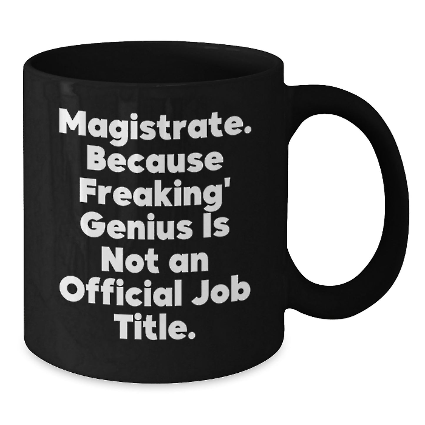 Unique Christmas Unique Gifts for Magistrate, Funny Quote, Black Coffee Mug, Perfect for Men, Women, Friends, Coworkers, or Family - Additional