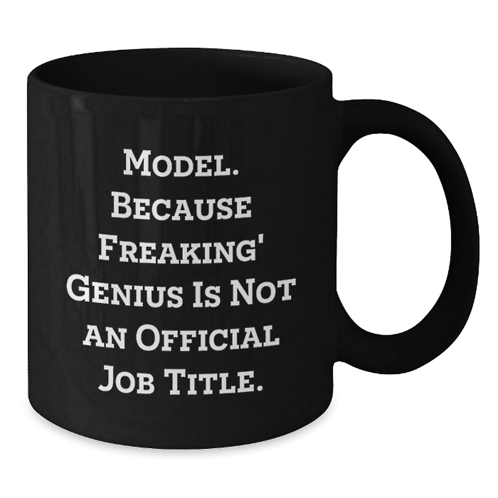 Funny Model Gifts for Him Birthday Unique Black Coffee Mug, 'Model. Because Freaking genius Is Not An Official Job Title.' Quote, 11oz or 15oz Ceramic Mug - Additional