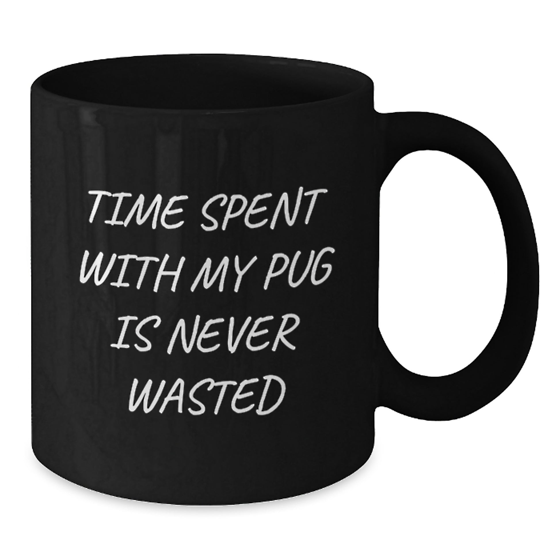 Funny Pug Dog Gifts from Friends for Pug Dog Lovers Birthday Unique Gifts, Time Spent with My Pug Mug, Black Coffee Mug, Inspirational Quote - Additional