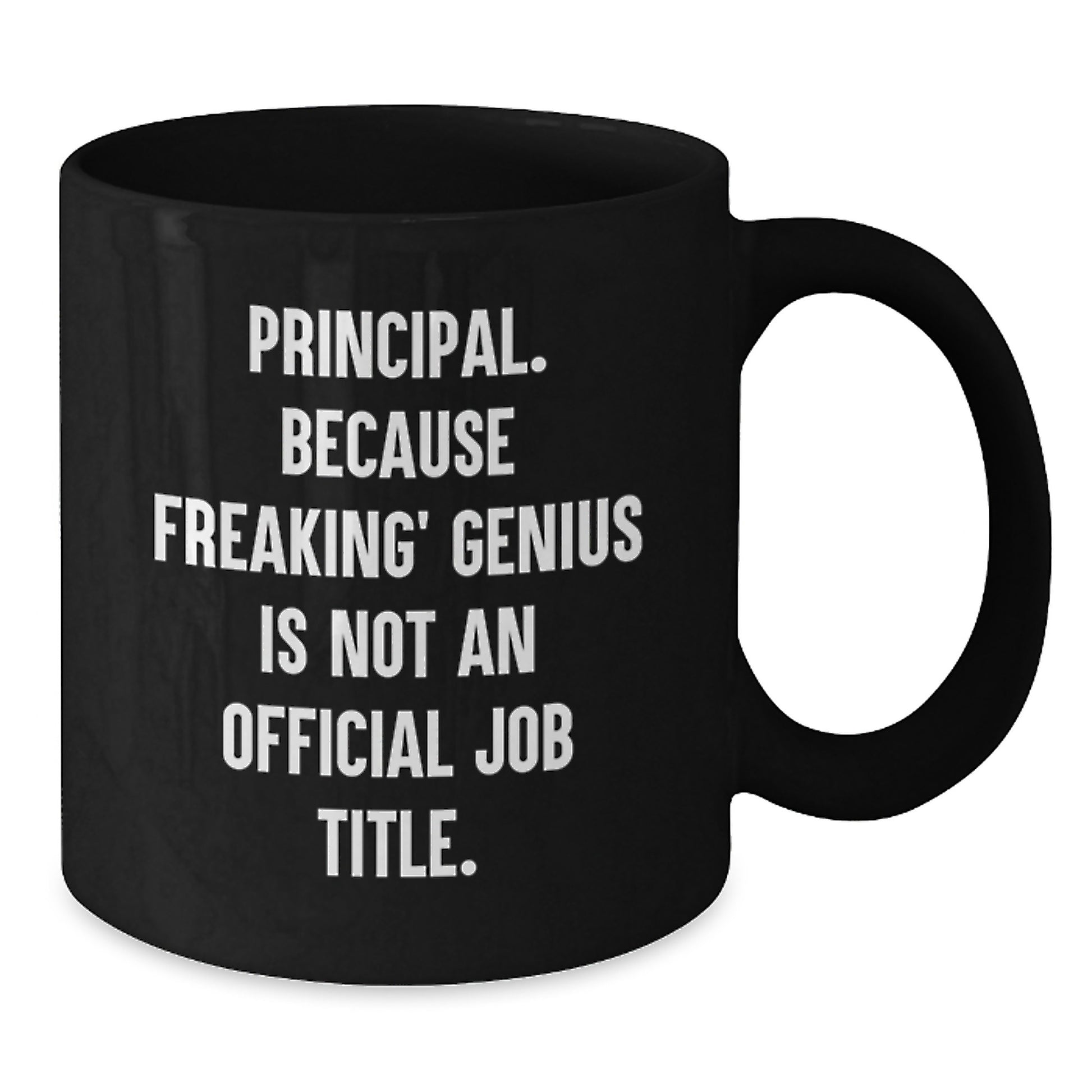 Gifts from Men to Principal - 'Principal. Because Freaking genius Is Not An Official Job Title.' Funny Ceramic Black Coffee Mug for Valentine's Unique Gifts - Additional