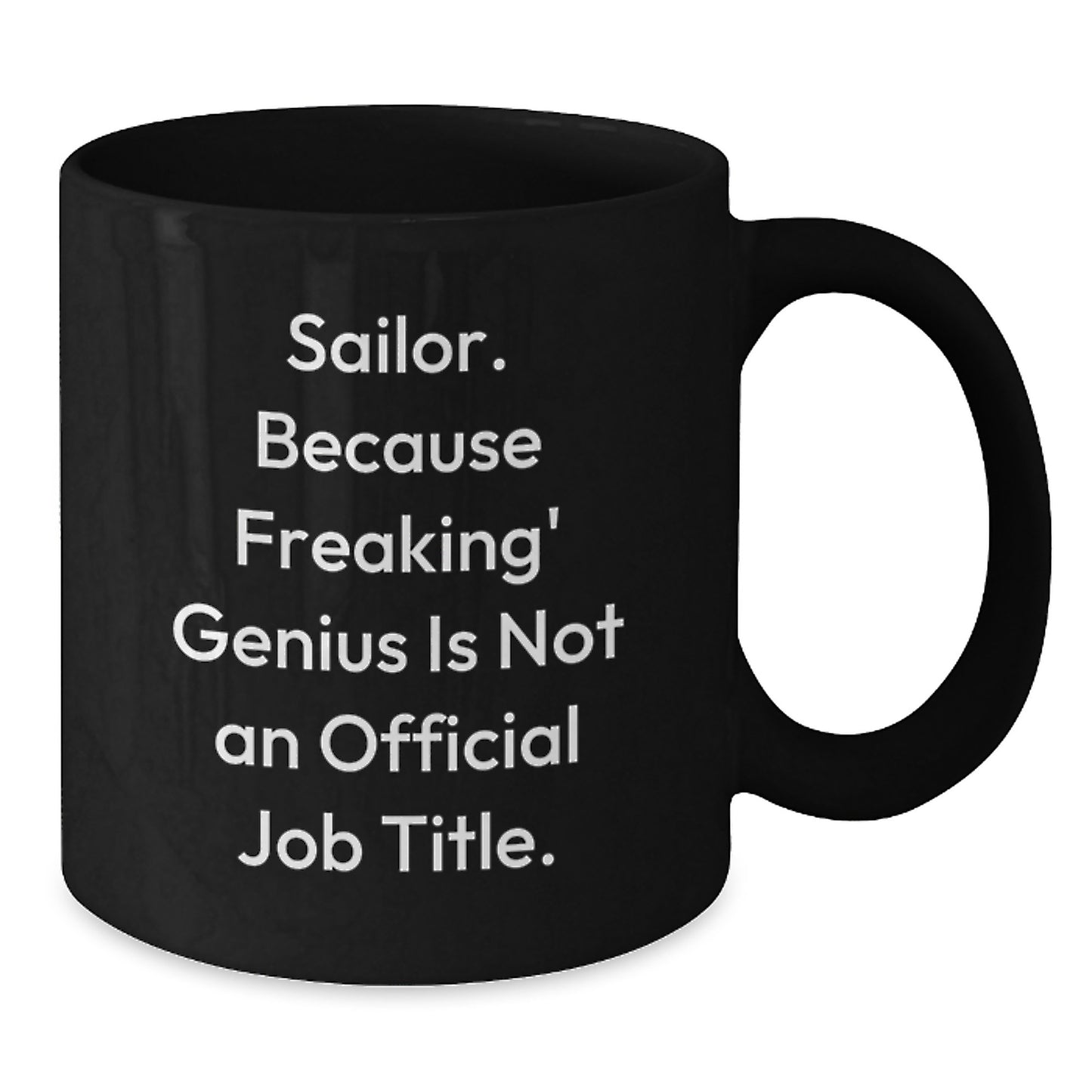 Funny Sailor Gifts, Valentine's Unique Gifts for Men, Funny Black Coffee Mug with Quote 'Sailor. Because Freaking' genius Is Not An Official Job Title.' - Additional