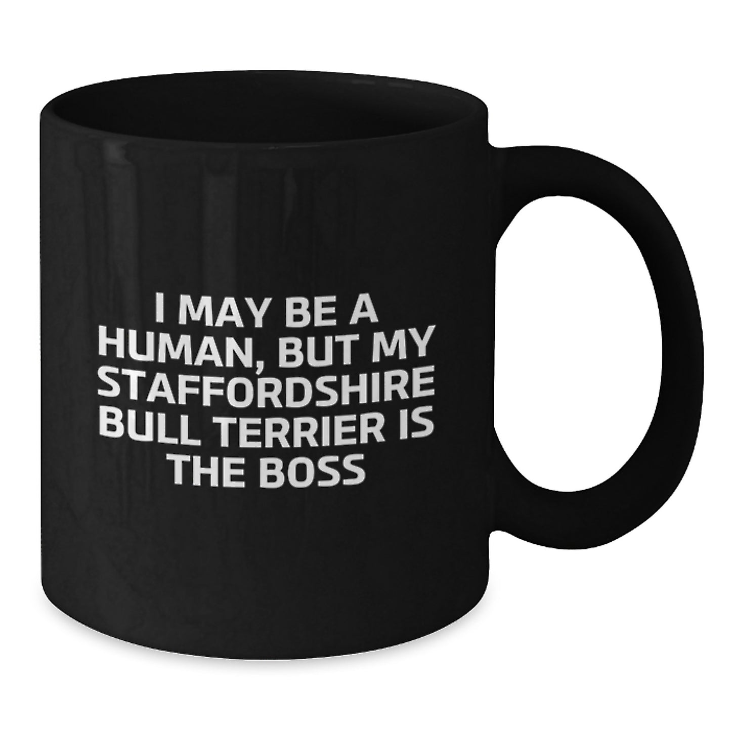 Funny Staffordshire Bull Terrier Dog Gifts for Men, Unique Birthday Mug, 'I May Be A Human, But My Staffordshire Bull Terrier Is The Boss' - Additional