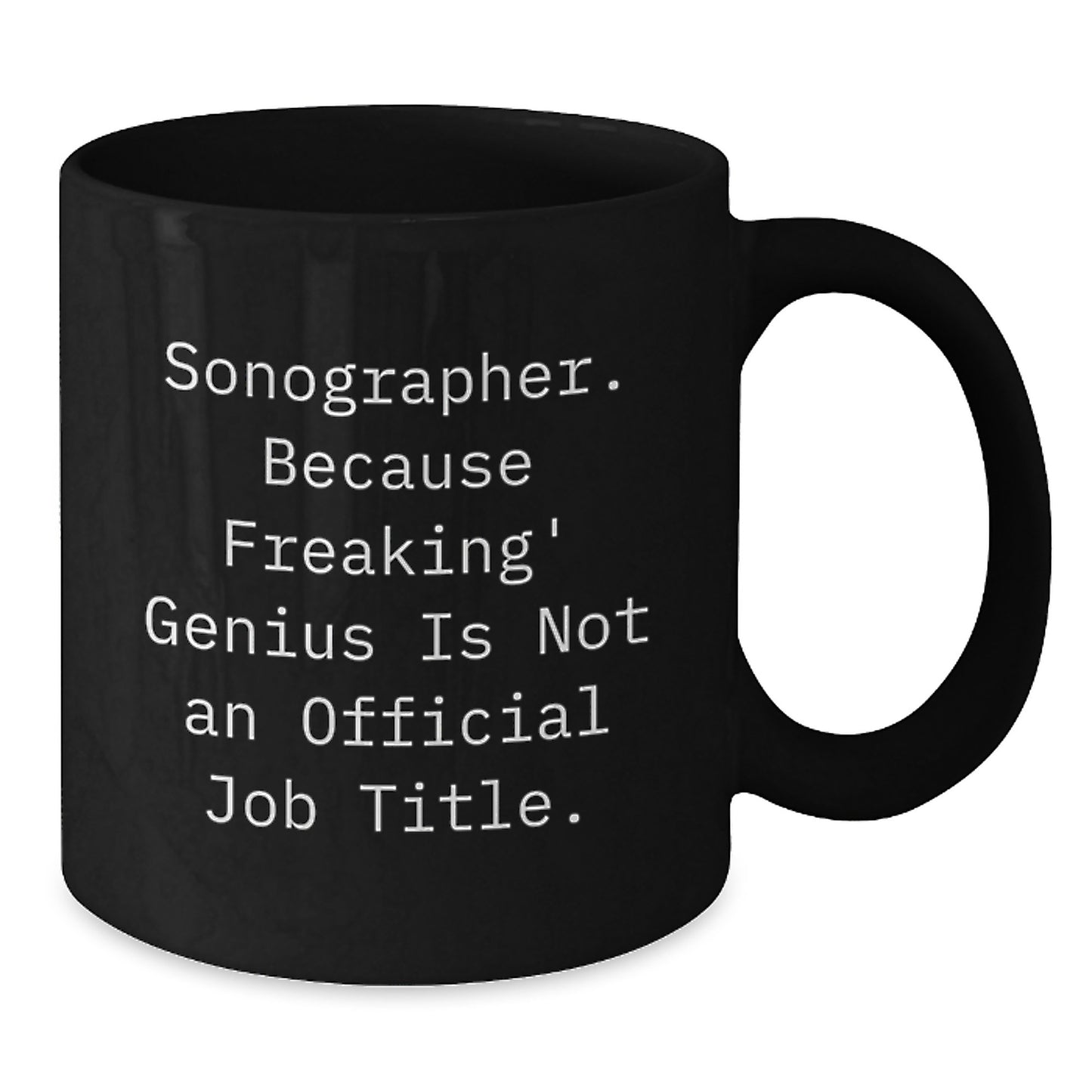 Funny Sonographer Gifts from Men, Unique Christmas Mugs for Sonographers, 'Sonographer. Because Freaking' genius Is Not An Official Job Title.' - Additional