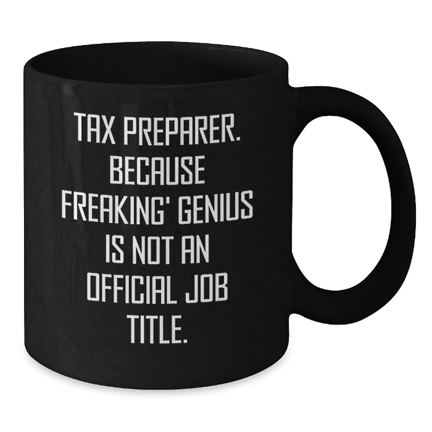 Funny Gift Ideas for Tax Preparer - Tax Preparer Black Coffee Mug, Because Freaking' genius Is Not An Official Job Title., Unique Christmas Unique Gifts from Men to Women Friends Coworkers Family - Additional