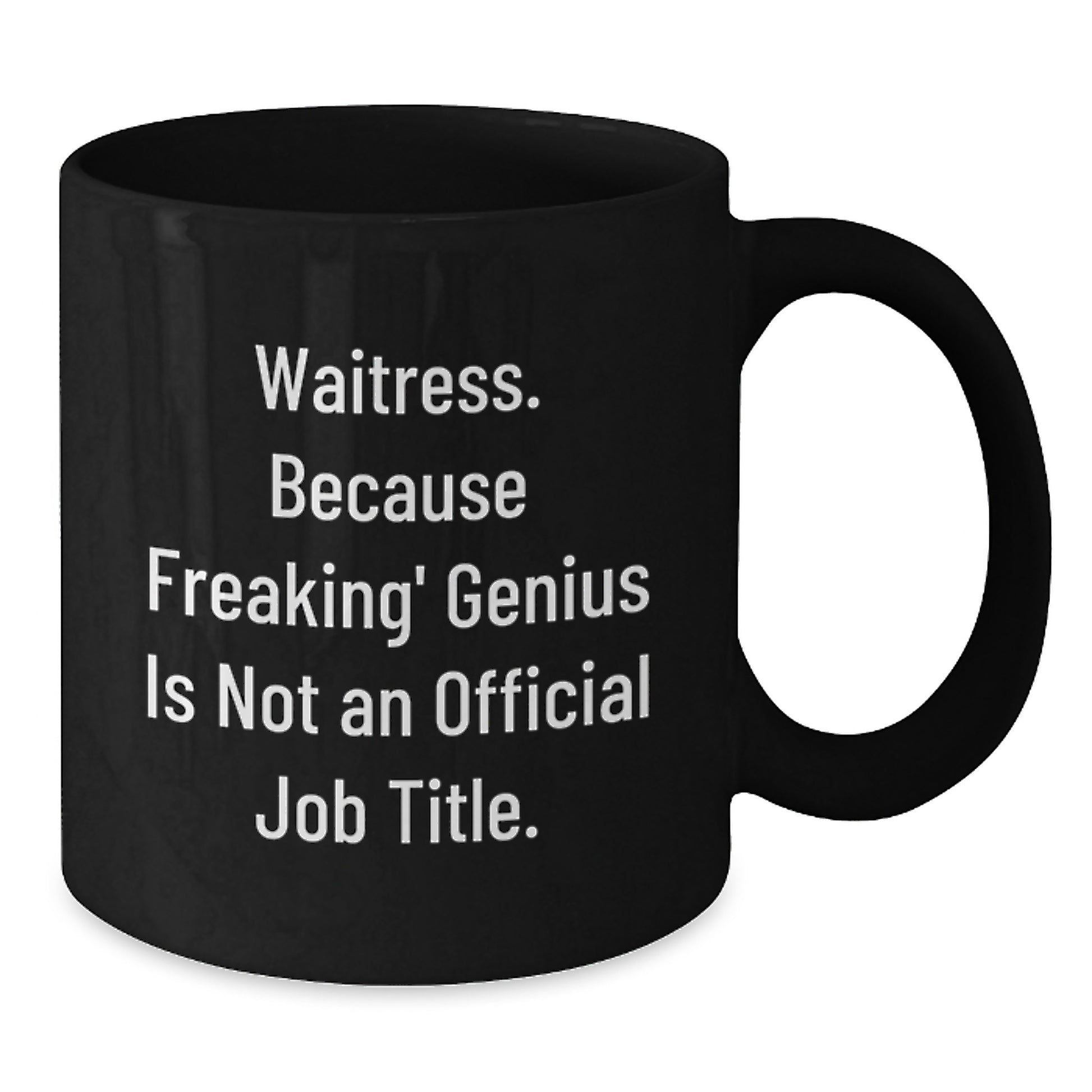 Funny Waitress Gifts from Men to Women for Valentine's - 'Waitress. Because Freaking' genius Is Not An Official Job Title.' Black Coffee Mug - Additional