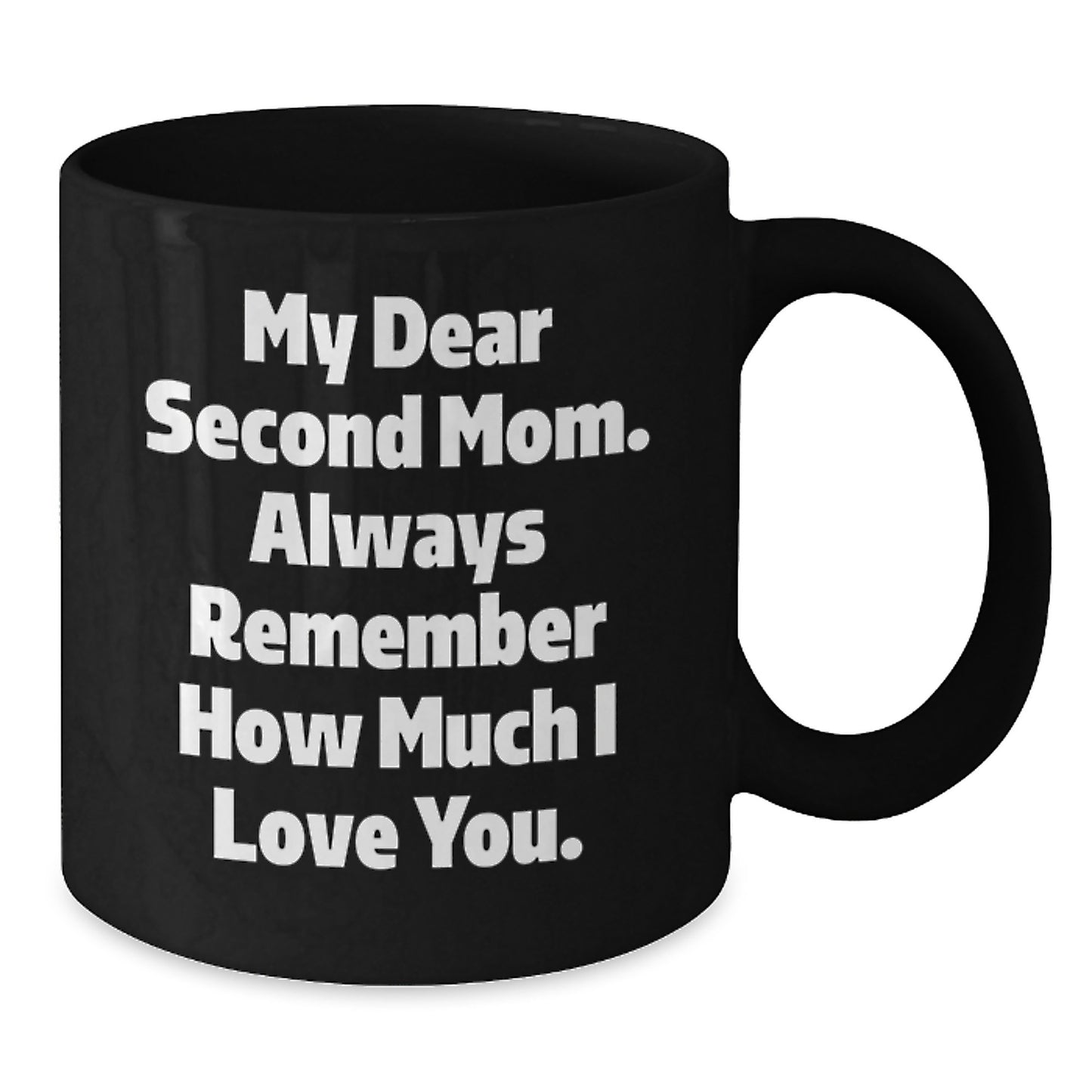 Funny Second Mom Gifts for Christmas - My Dear Second Mom Coffee Mug, Gifts from Men to Women, Black Coffee Mug for Second Mom - Additional