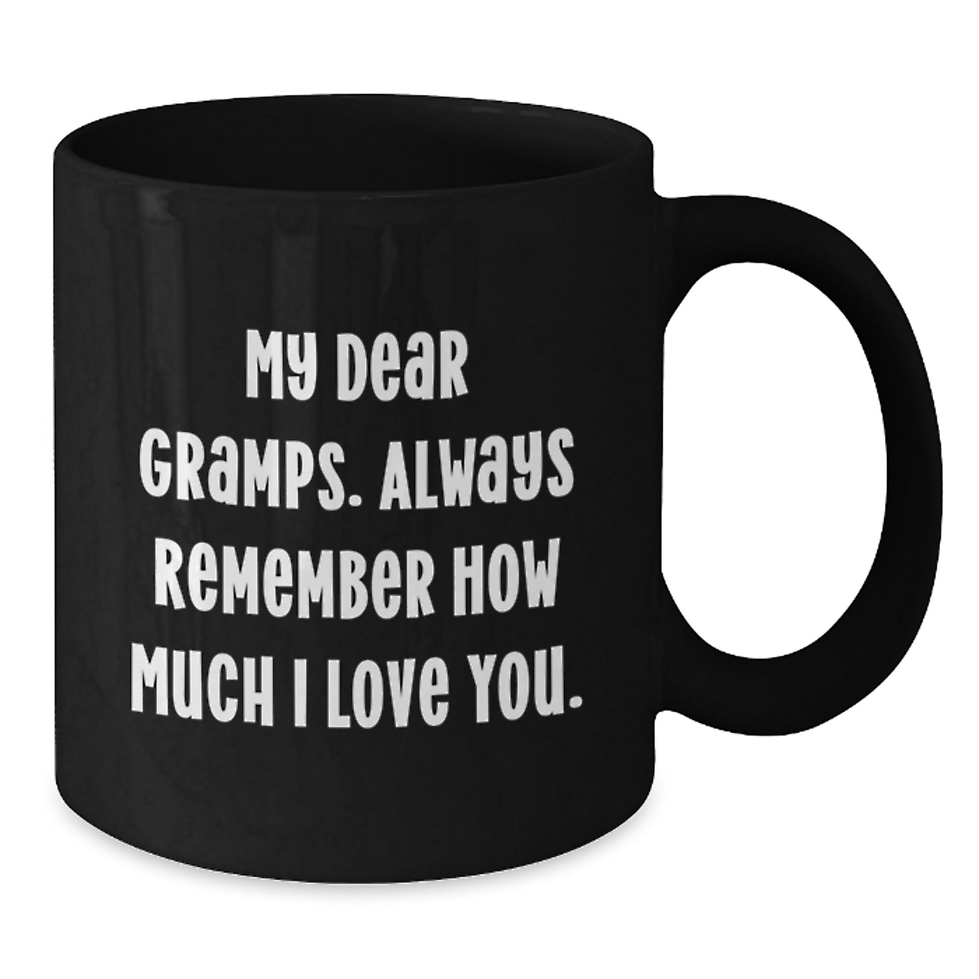 Funny Gifts from Men, Unique Black Coffee Mugs for Gramps, 'My Dear Gramps. Always Remember How Much I Love You.', Black Coffee Mug Gifts for Gramps, Gramps Unique Gifts - Additional