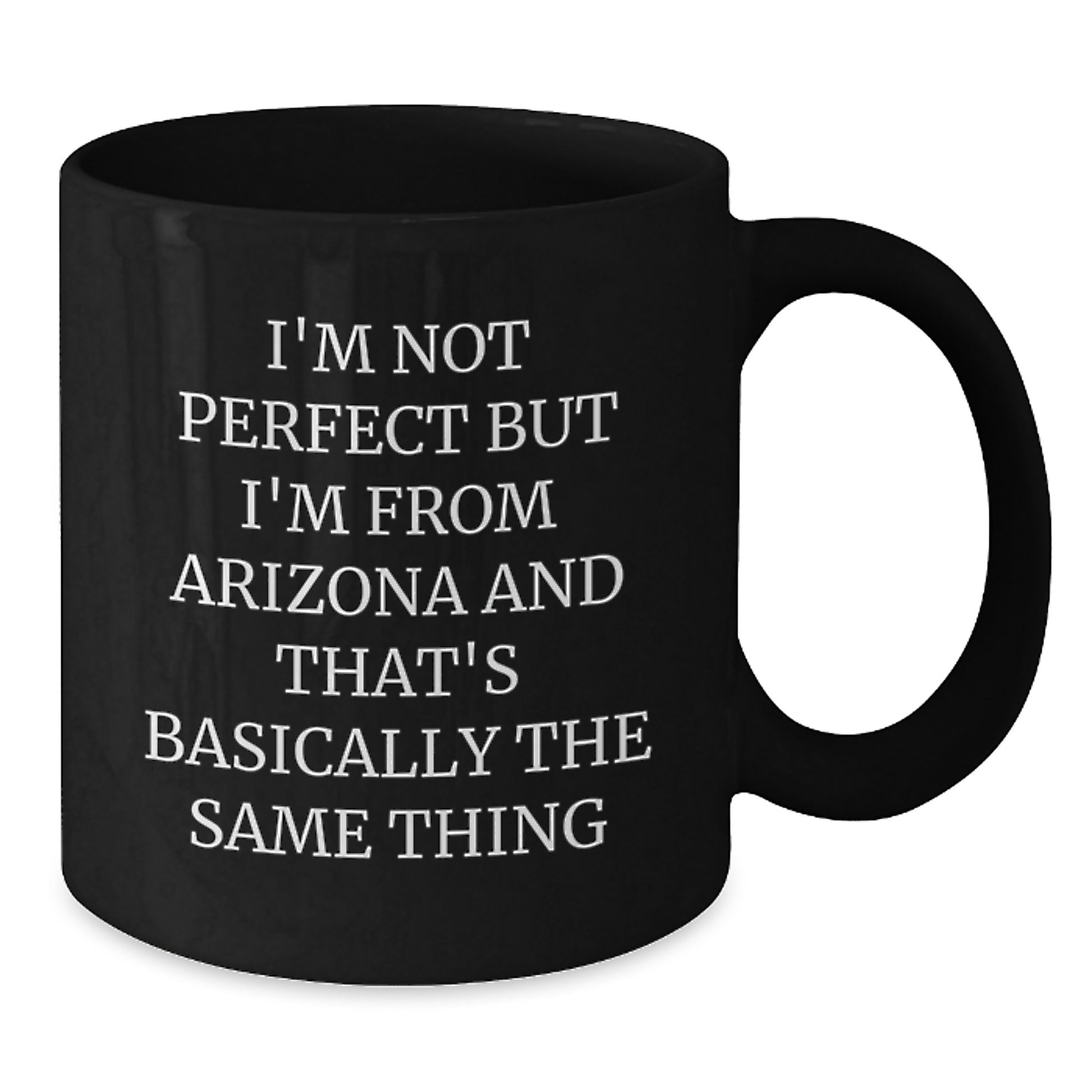 Funny Arizona Gifts for Men from Arizona, Black Coffee Mug Birthdays, I'm Not Perfect But I'm From Arizona And That's Basically The Same Thing - Additional