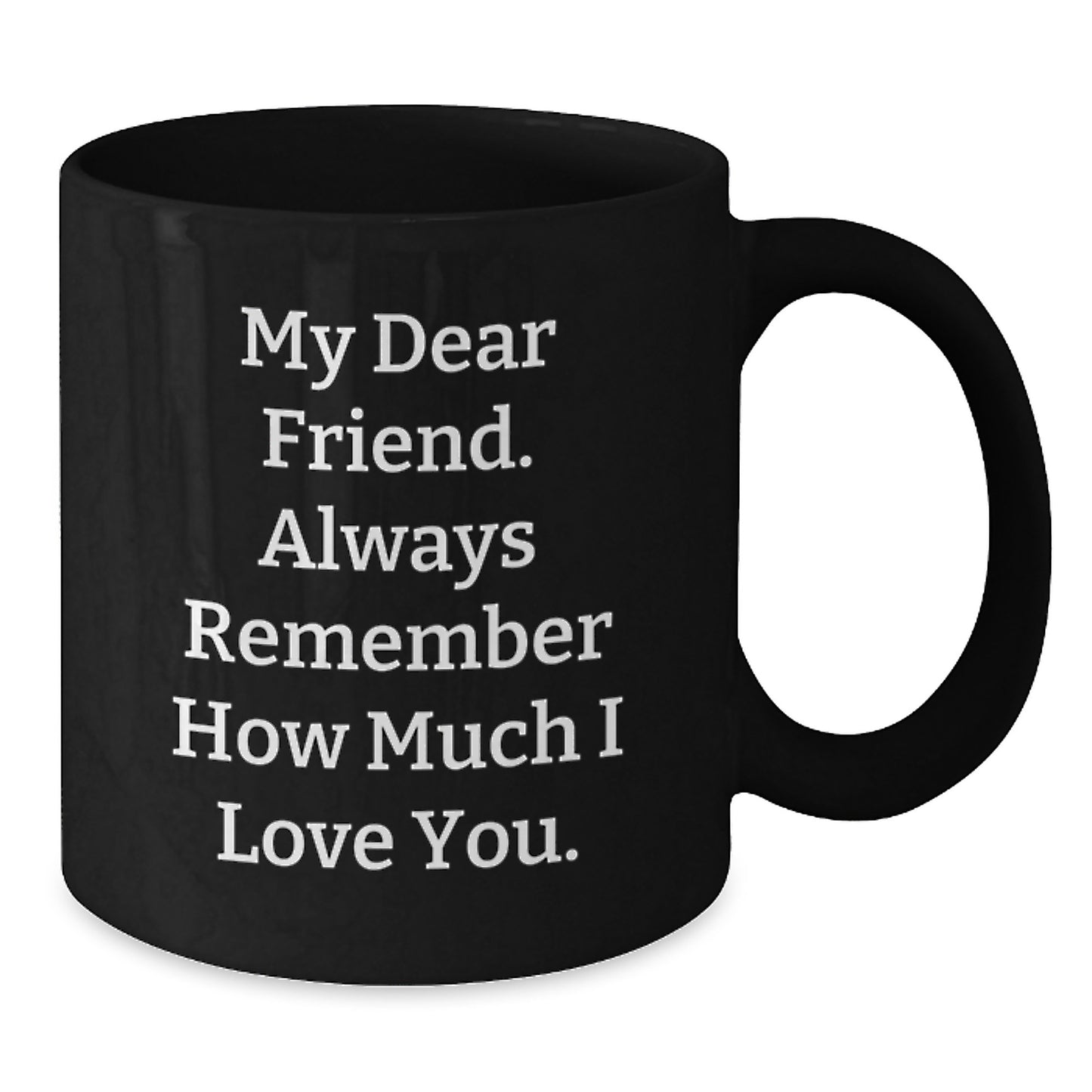 Funny Friend Gifts - Black Coffee Mugs, Inspirational Quote for Friends, Gifts from Men, Women, Friends, Family, Christmas Unique Gifts for Friend, Best Friend Coffee Mug - Additional