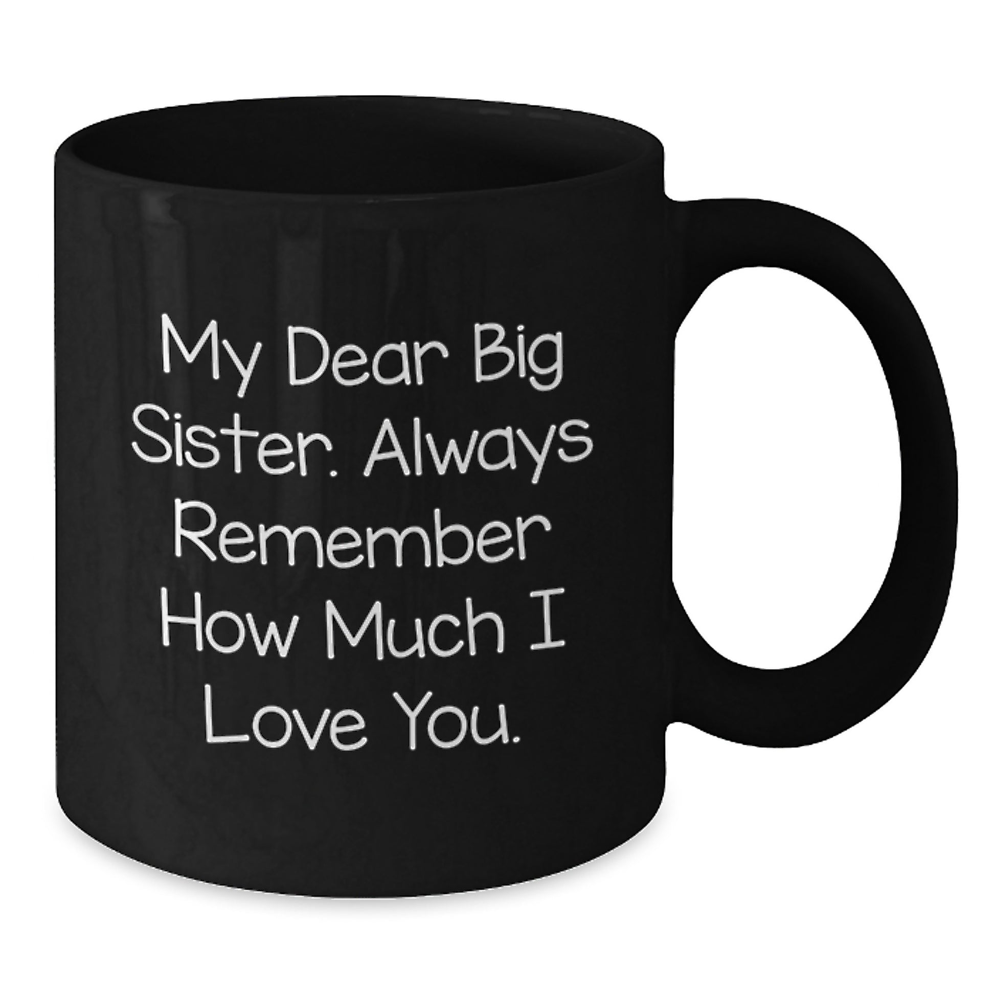 Big Sister Gifts from Family - Funny Quote for Big Sister Valentine's Black Coffee Mug - 11oz or 15oz Ceramic Mug Gifts for Big Sister - Additional
