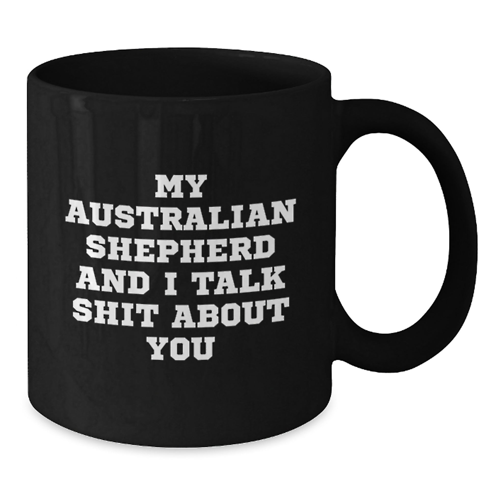 Funny Australian Shepherd Dog Mother's Day Unique Gifts from Men to Women - 'Talk Shit' Black Coffee Mug, Unique Present for Friends and Family - Additional