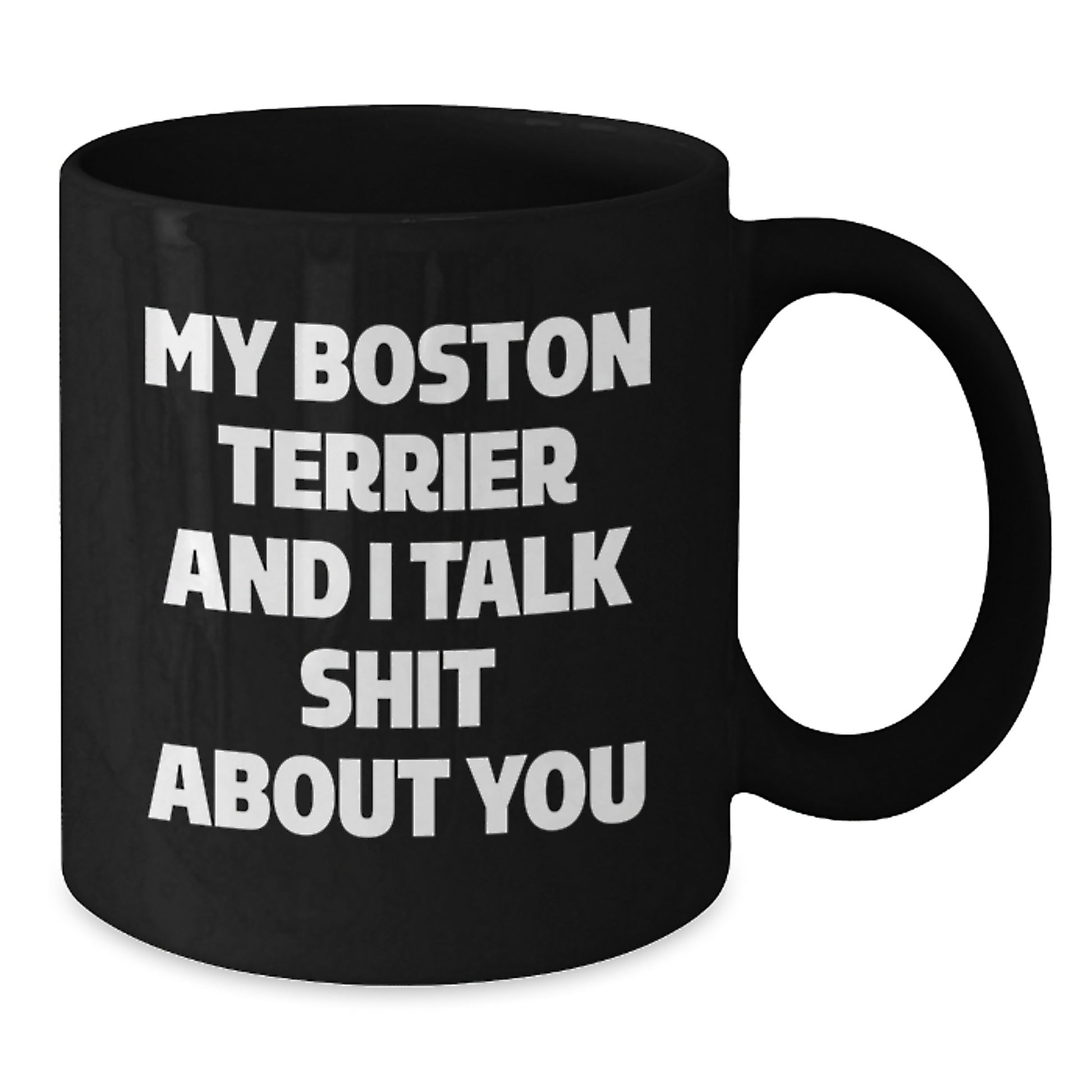 Funny Boston Terrier Dog Gifts for Men, Women, and Friends - 'My Boston Terrier And I Talk Shit About You' Black Coffee Mug, Christmas Unique Presents from Family - Additional
