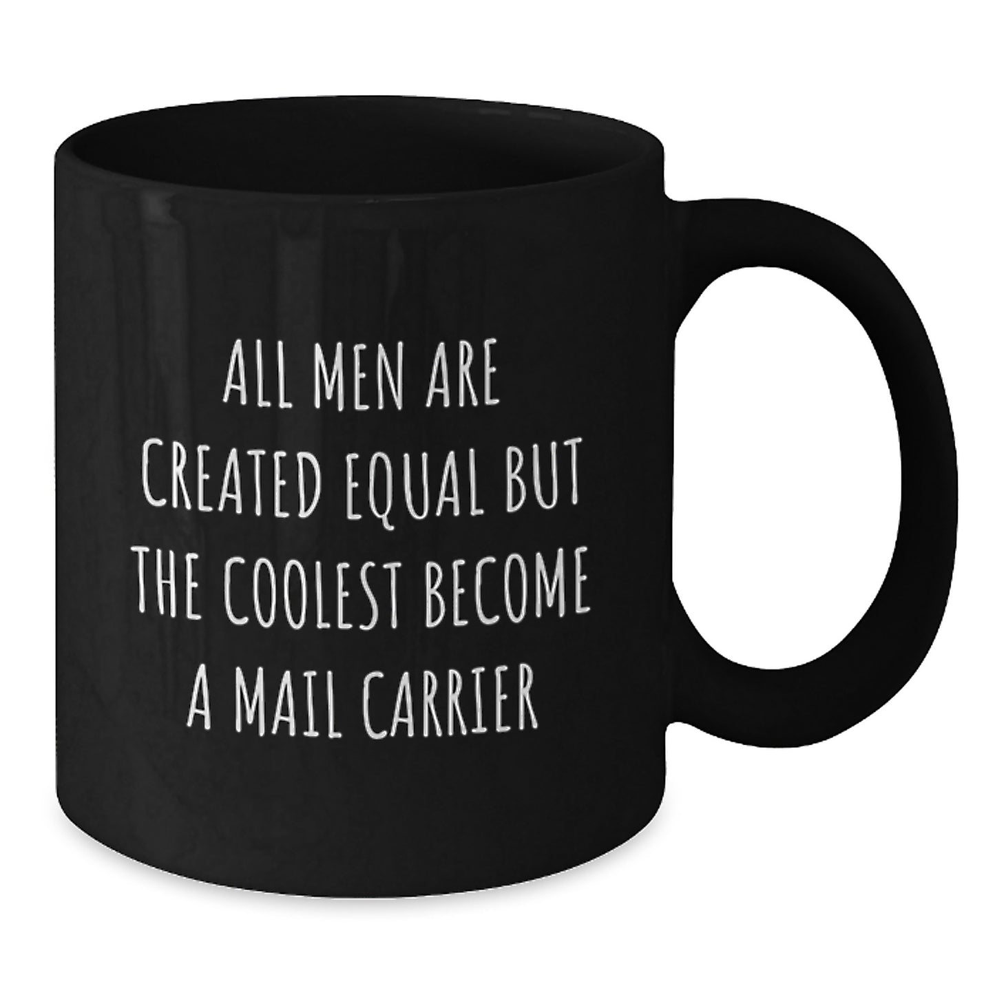 Gifts from Men who Appreciate Cool Mail Carriers - Unique Black Coffee Mugs for Mail Carriers - Inspirational Quotes for Fathers on Father's Day - Additional