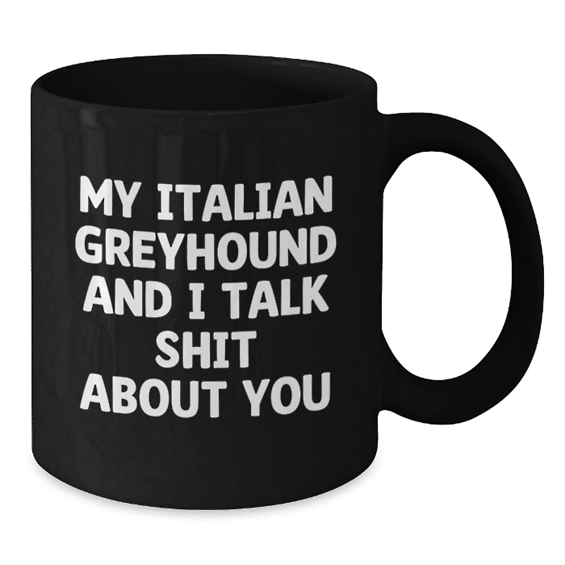 Funny Italian Greyhound Dog Gifts for Mom, Italian Greyhound Dog Lover Coffee Mug - 'My Italian Greyhound And I Talk Shit About You' - Gifts from Mom to Italian Greyhound Dog Owner - Additional