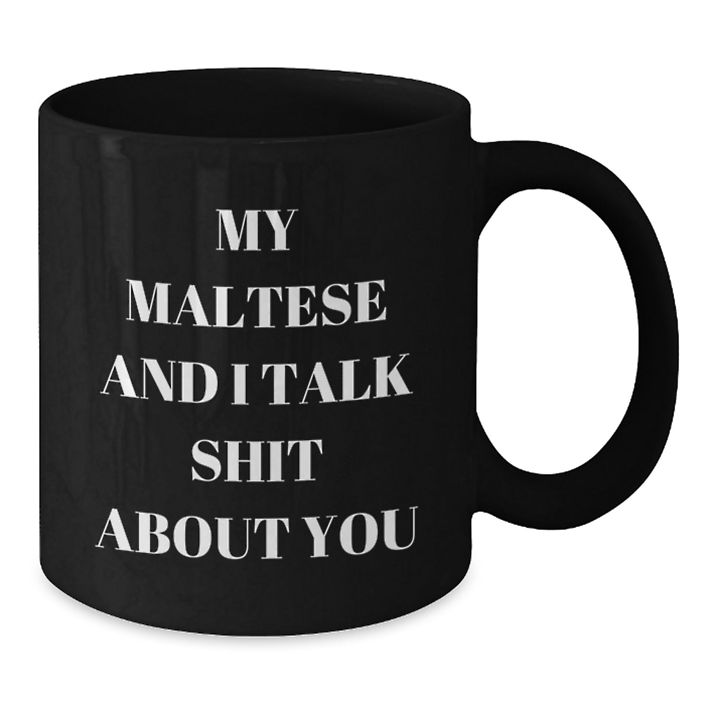 Funny Maltese Dog Quotes Black Coffee Mug Gifts for Dog Lovers from Friends - Additional