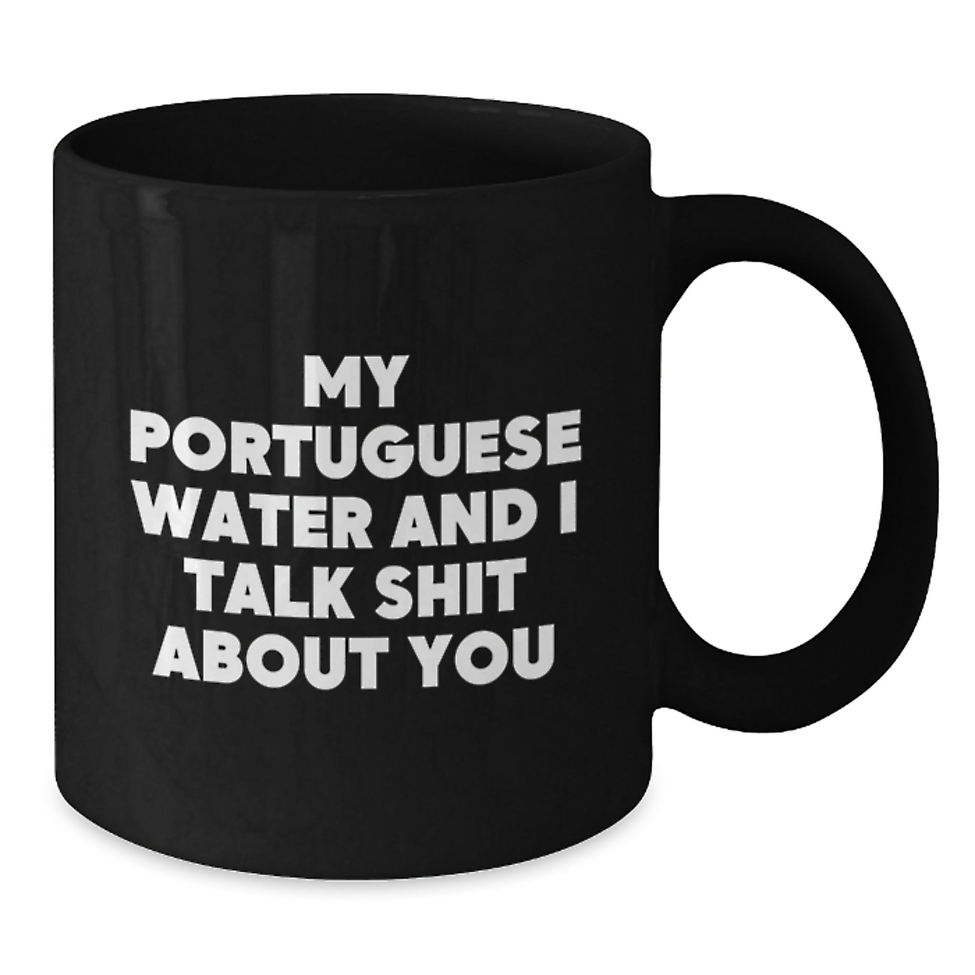 Funny Portuguese Water Dog Gifts from Friends, Men, Women, Birthday Unique Mugs for Men Women Portuguese Water Dog Owners, My Portuguese Water And I Talk Shit About You Black Coffee Mug - Additional
