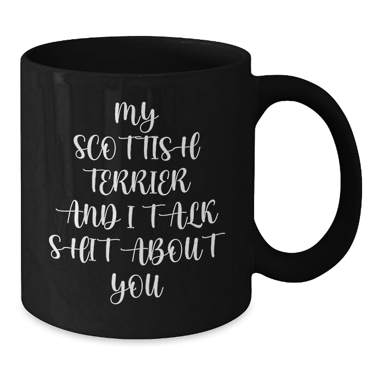 Funny Scottish Terrier Dog Gifts for Mom, 'My Scottish Terrier And I Talk Shit About You' Black Coffee Mug, Gifts from Men to Women, Family, Friends, Coworkers, Unique Mother's Day Unique Gifts - Additional