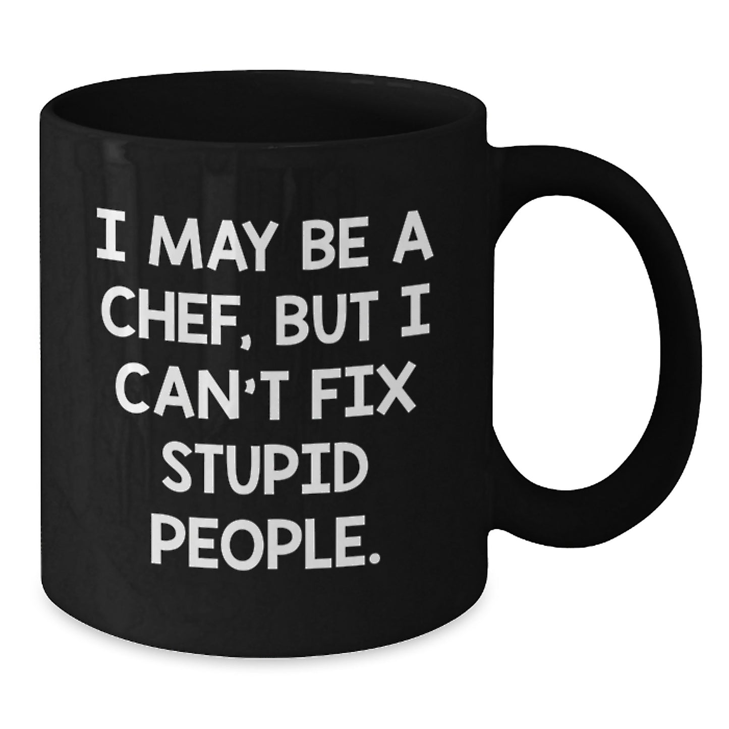 Funny Chef Gifts for Her, Unique Black Coffee Mugs from Men, I May Be A Chef But I Cant Fix Stupid People, Mother's Day Unique Gifts - Additional