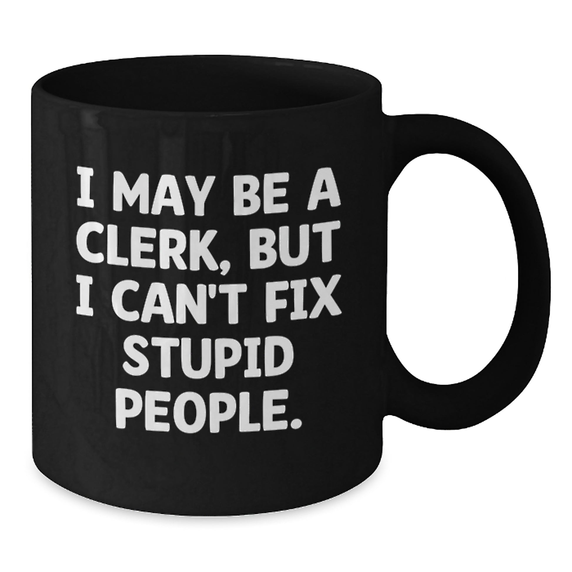 Funny Clerk Gifts from Mom, Black Coffee Mug with Inspirational Quote, Unique Mother's Day Unique Gifts for Clerk - Additional