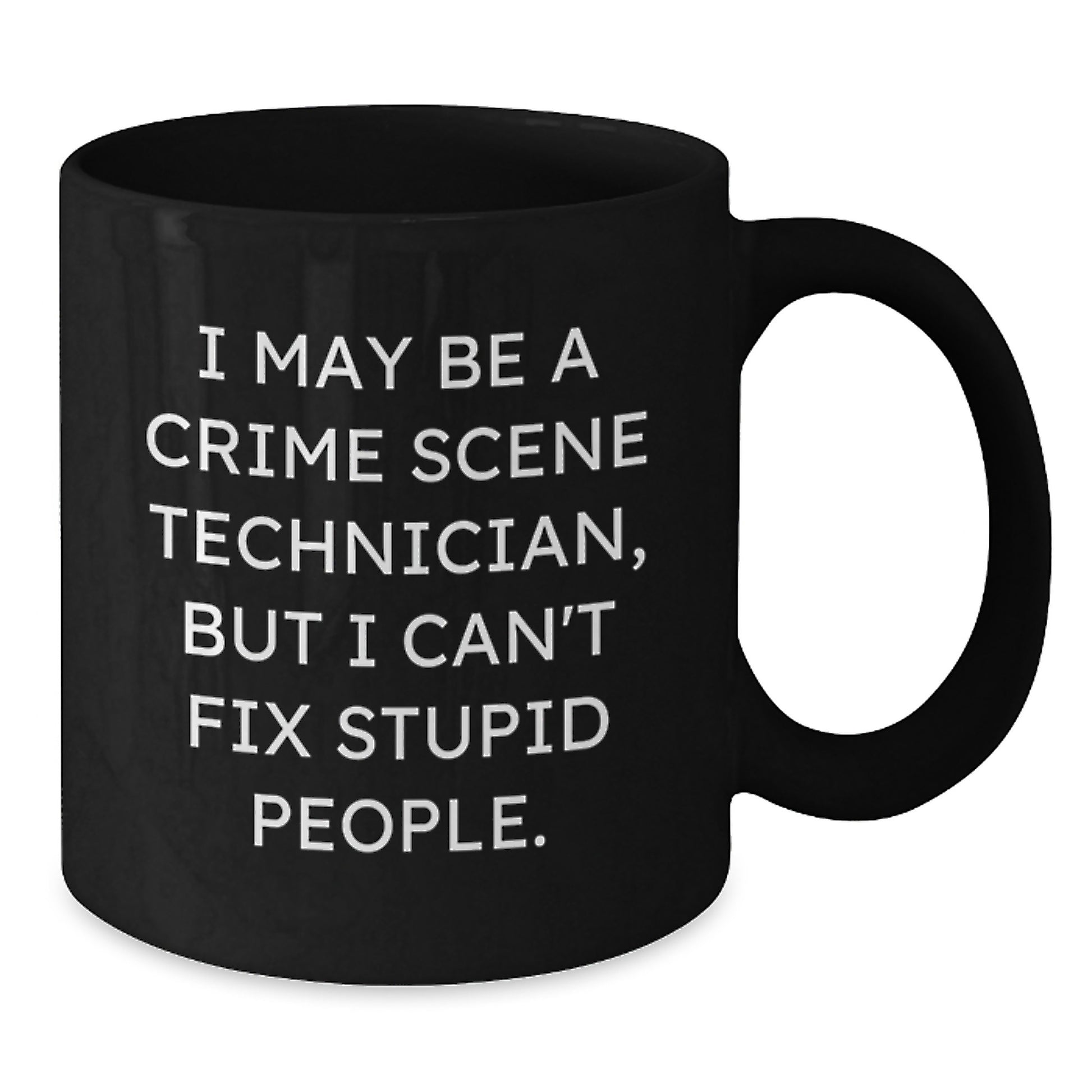 Crime Scene Technician Humor Gifts from Friends to Crime Scene Technician, Funny Black Coffee Mug for Graduation - Additional