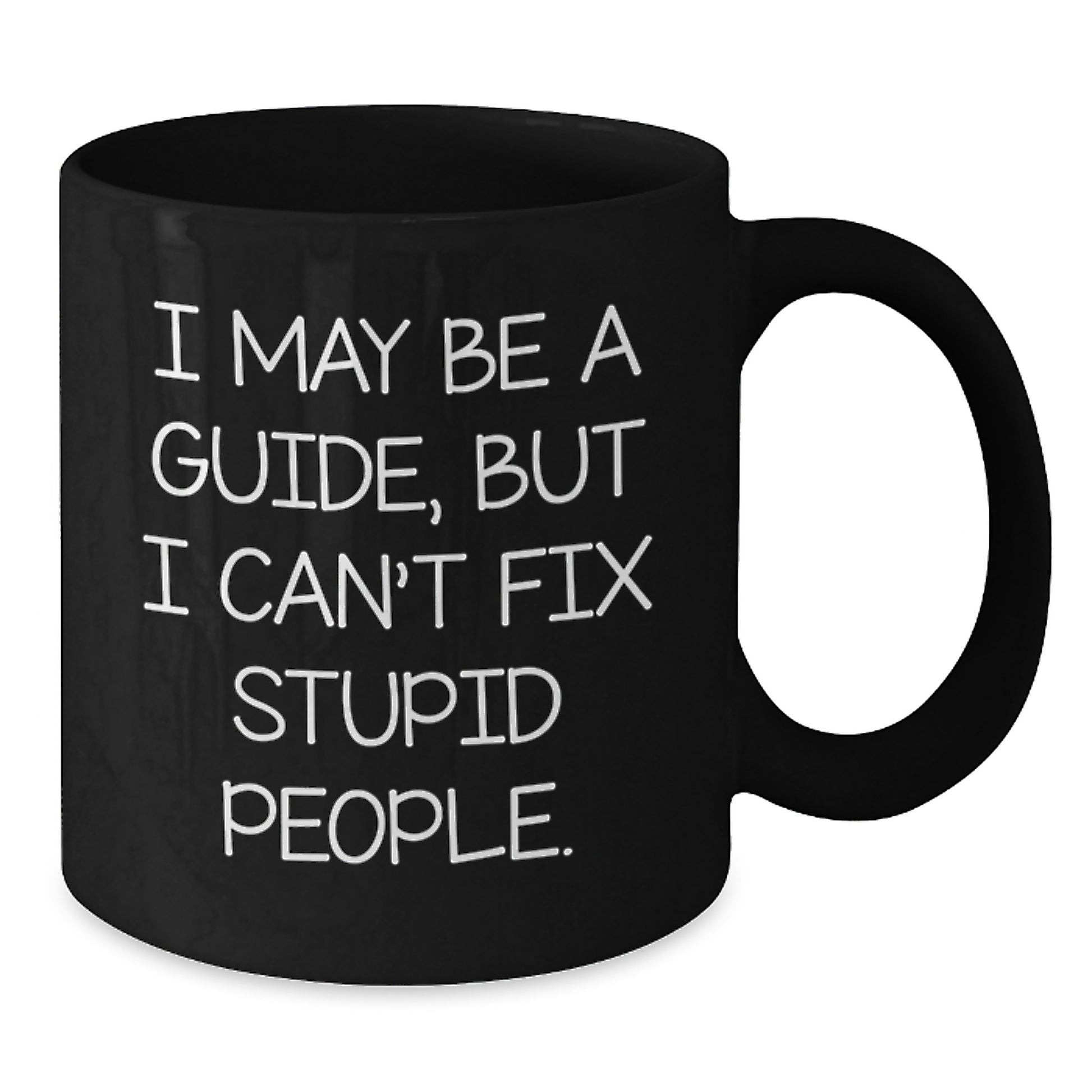 Funny Guide Birthday Unique Gifts from Friends, Unique Black Coffee Mugs for Guide, Humorous I May Be A Guide Mug - Additional