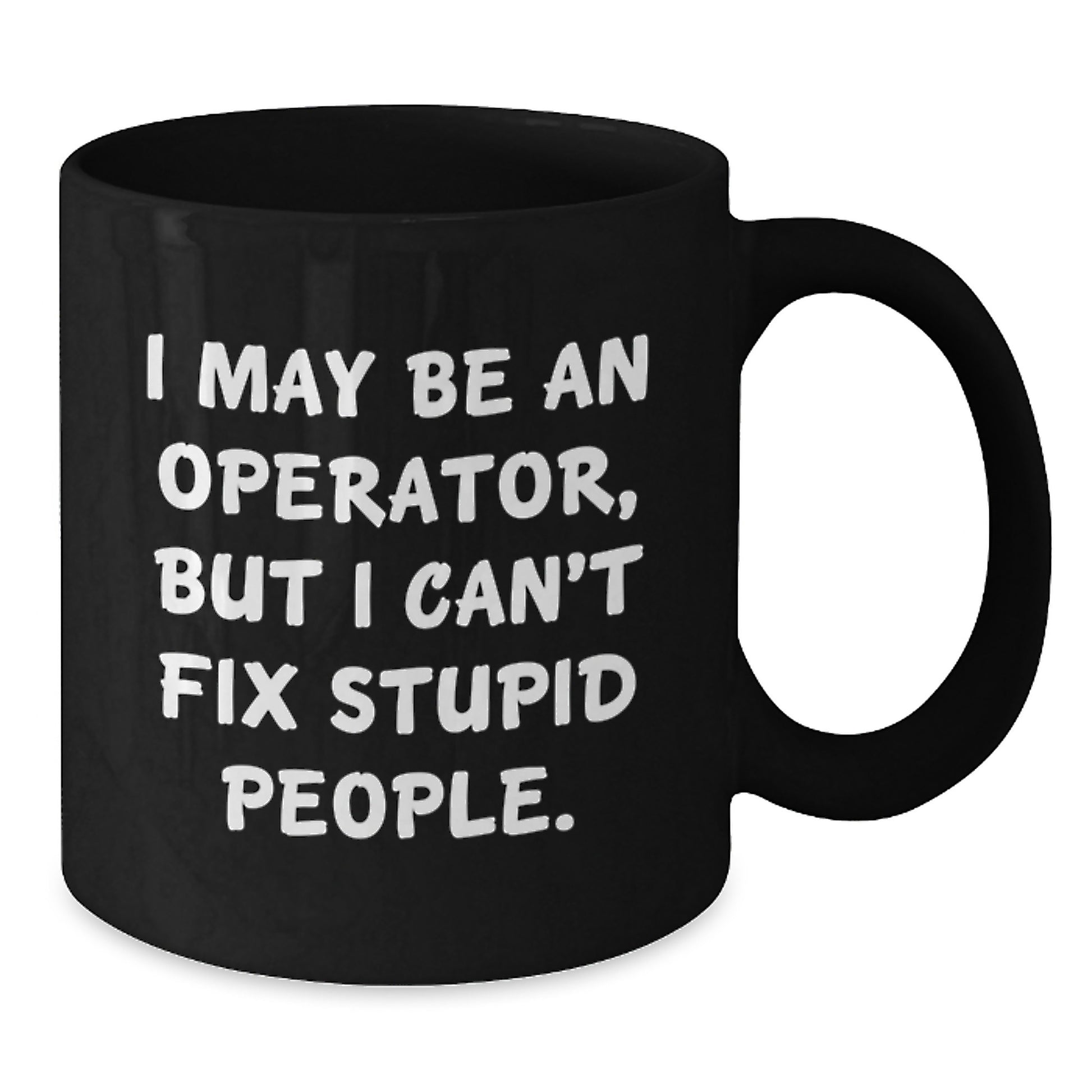 Funny Operator Gifts for Men from Friends - 'I May Be An Operator, But' Black Coffee Mug - Additional