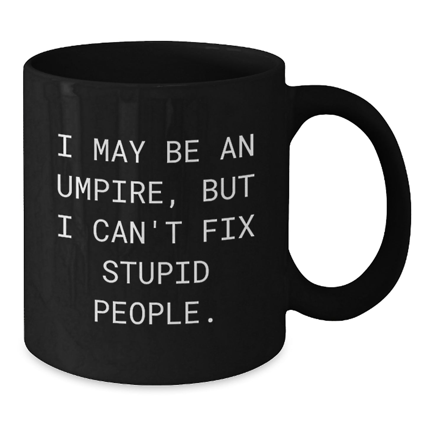 Umpire Gifts from Friends, Funny 'I May Be An Umpire' Black Coffee Mugs for Umpire Men Women Birthday - Additional