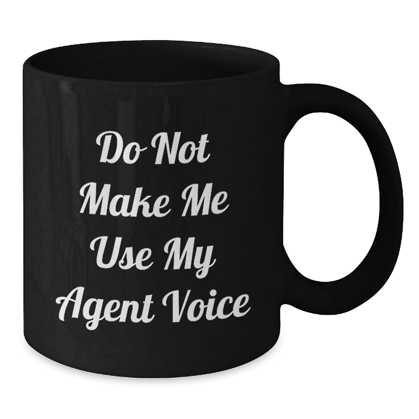 Funny Agent Gifts from Men for Valentine's Unique Agent Black Coffee Mugs, 'Do Not Make Me Use My Agent Voice', Agent Inspired - Additional