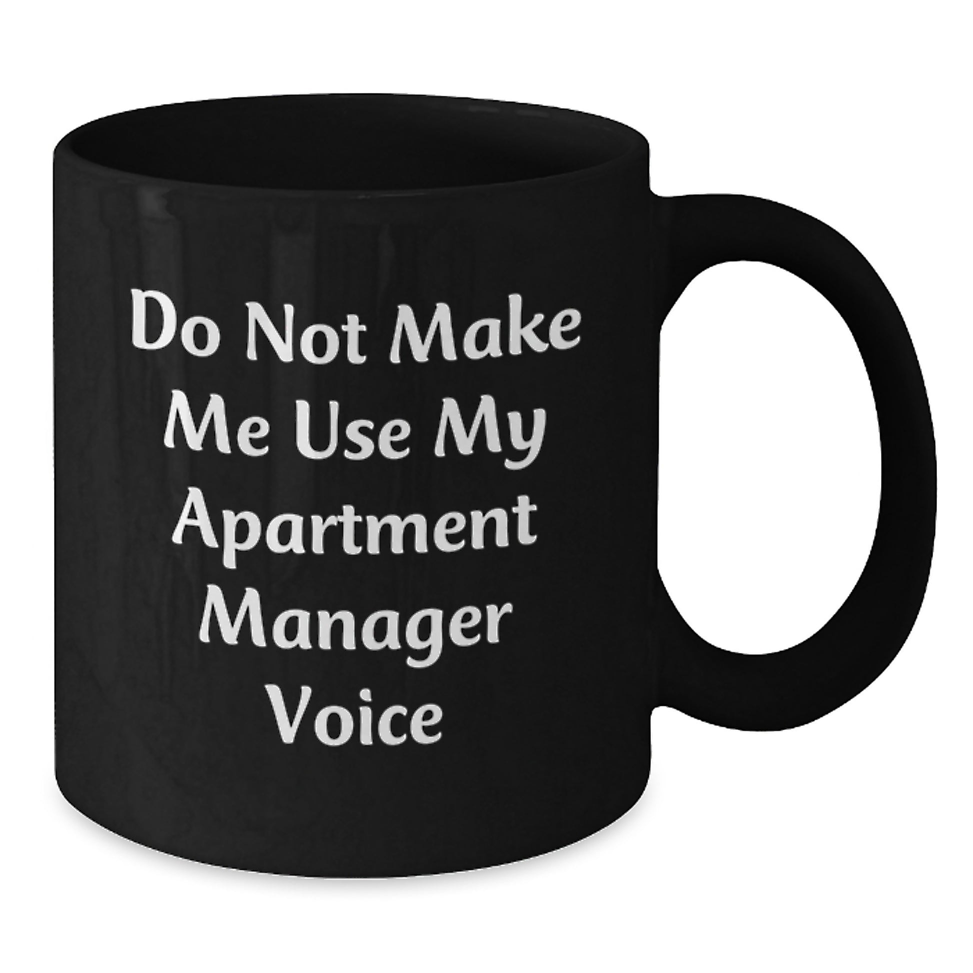 Apartment Manager Christmas Unique Gifts from Friends - Funny 'Do Not Make Me Use My Apartment Manager Voice' Black Coffee Mug - Gifts for Apartment Manager - Additional