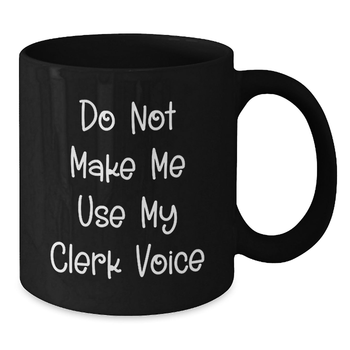 Funny Clerk Gifts, Black Coffee Mugs For Christmas, 'Do Not Make Me Use My Clerk Voice' Quote, Gifts from Friends, Coworkers, Family Members, Clerk Appreciation Gifts - Additional