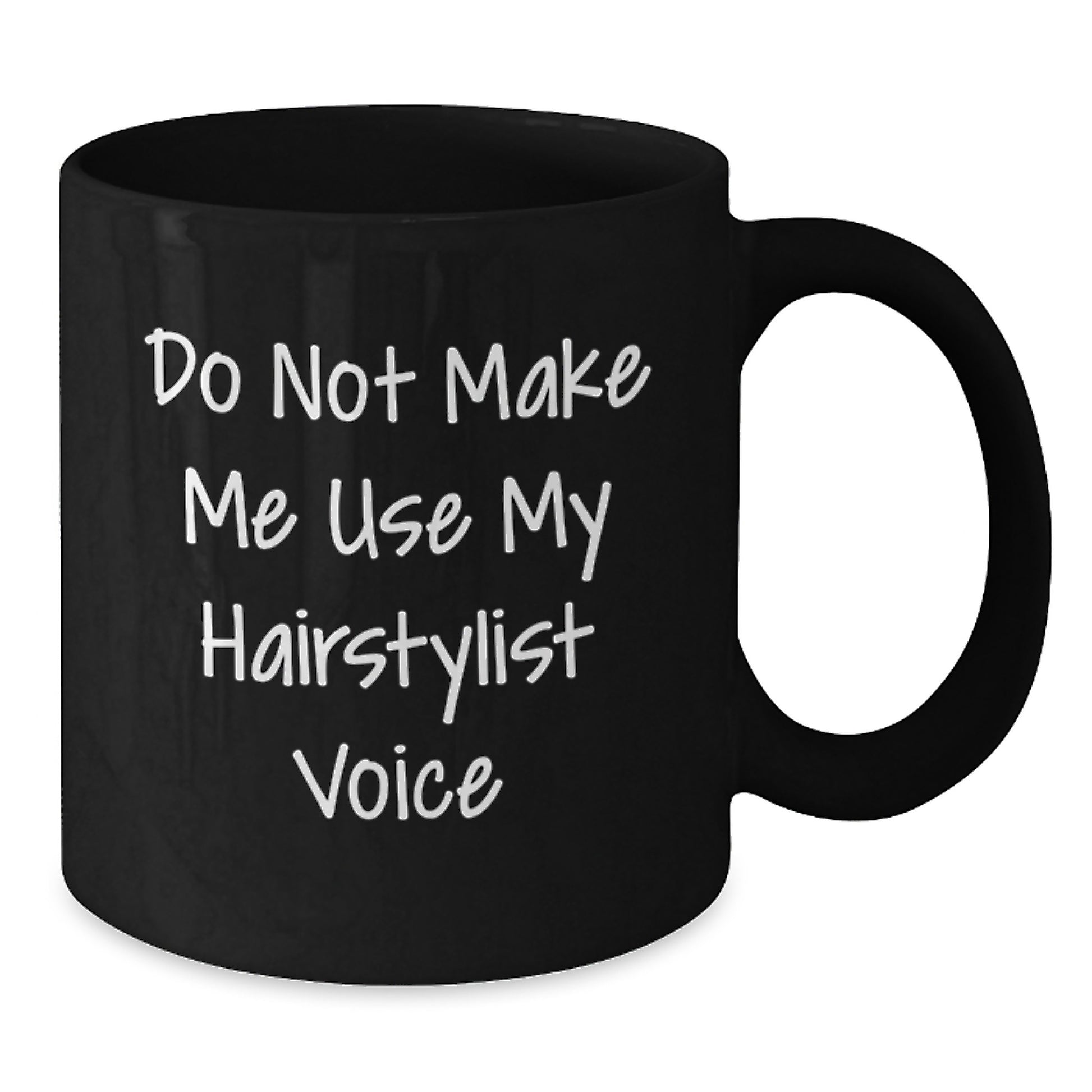 Funny Quote Gifts from Family to Hairstylist Valentine's Unique Black Coffee Mugs, Do Not Make Me Use My Hairstylist Voice - Additional