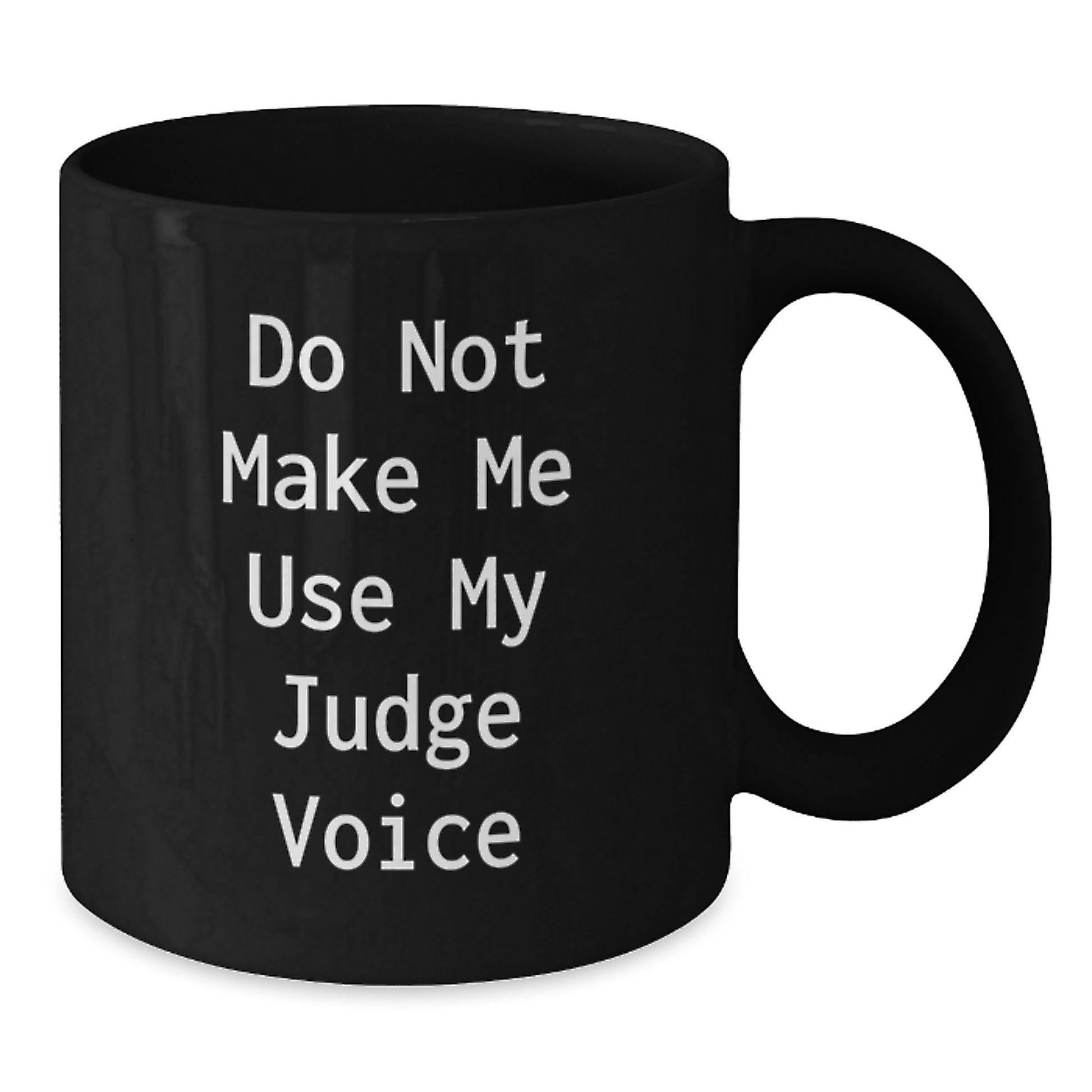 Judge's Favorite Funny Gift, 'Do Not Make Me Use My Judge Voice', Black Coffee Mug, Birthday Unique Gifts from Friends, Gifts for Judge - Additional
