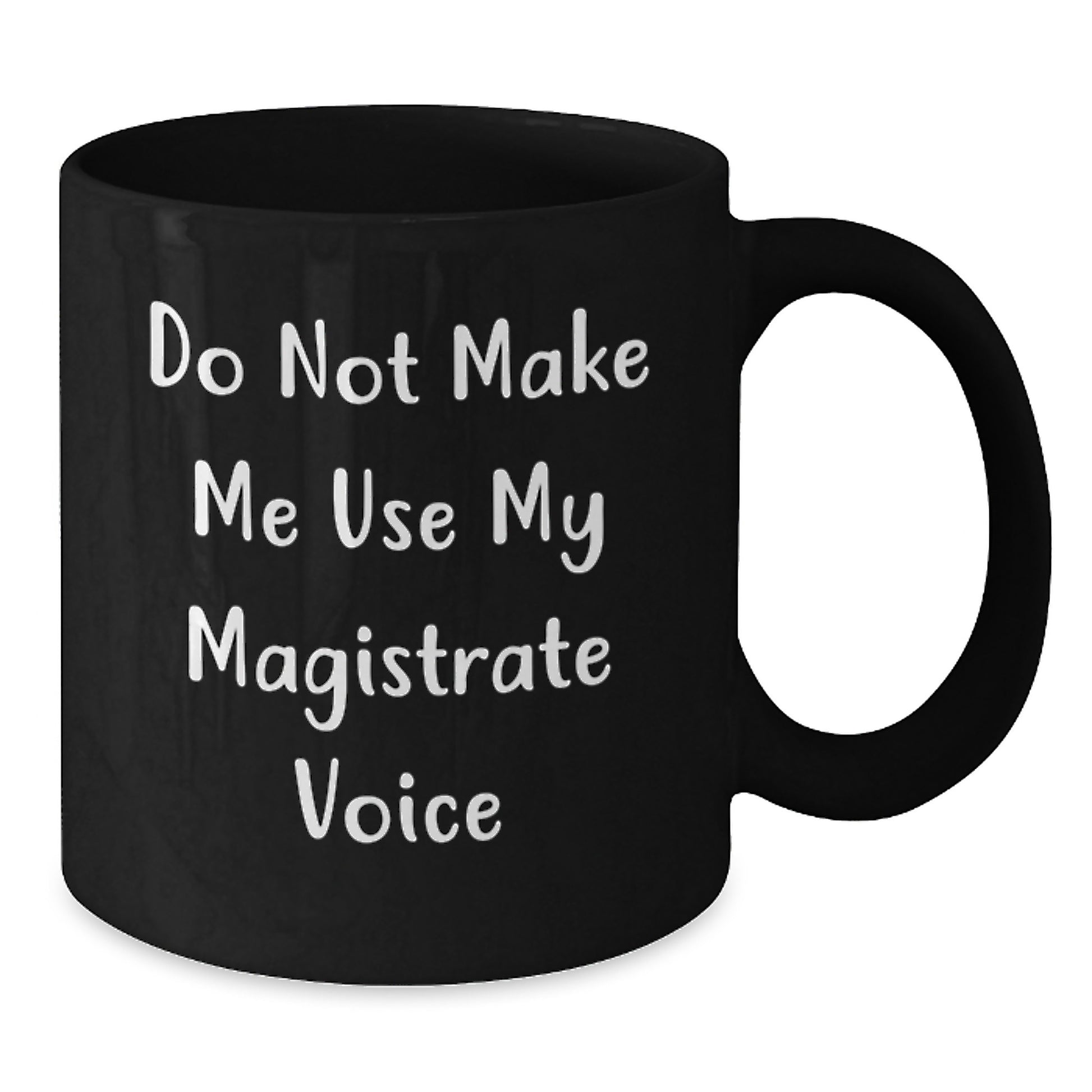 Funny Magistrate Gifts for Him, Black Coffee Mug with 'Do Not Make Me Use My Magistrate Voice', Christmas Unique Mug for Magistrate Men - Additional