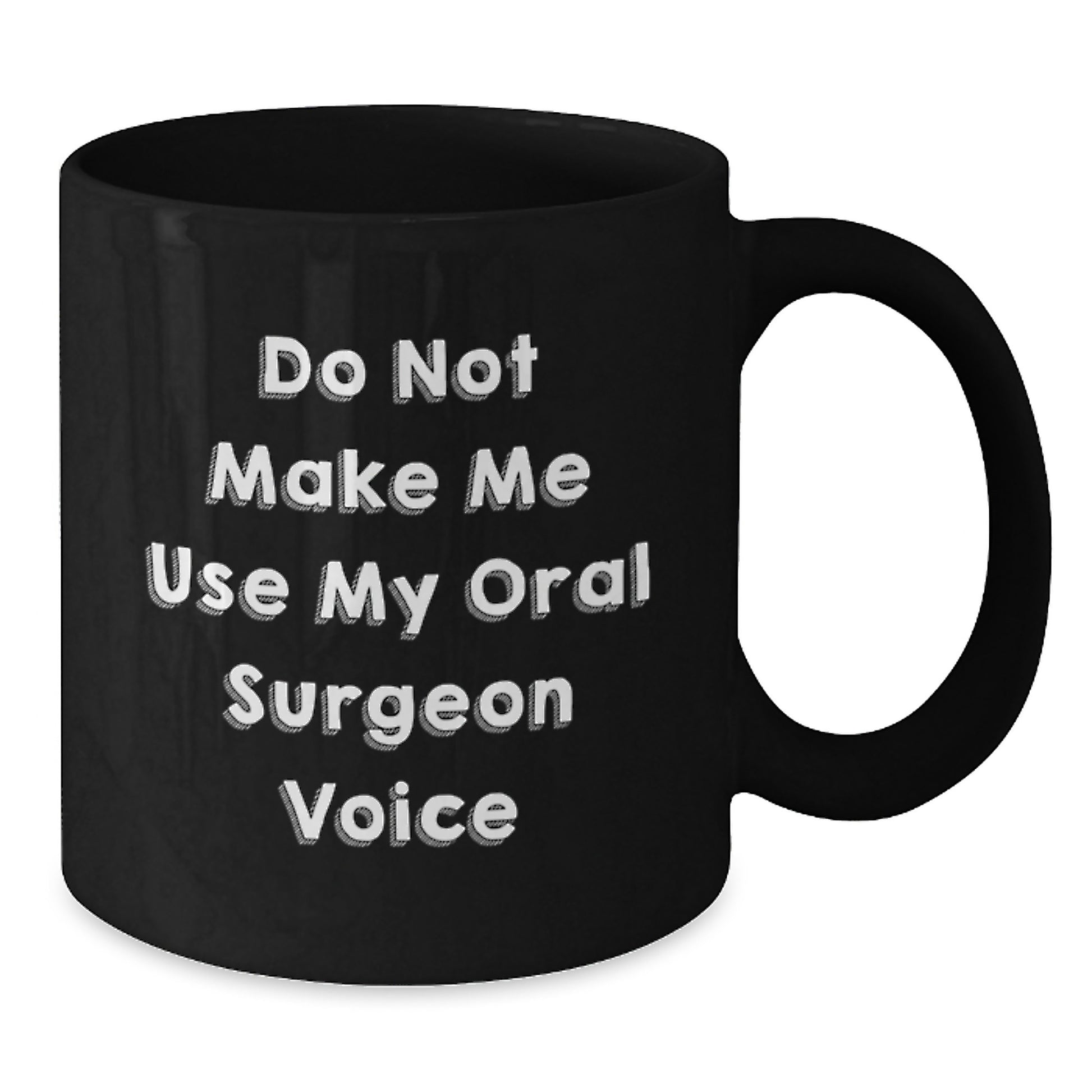 Funny Oral Surgeon Quotes Gifts for Men and Women on Valentine's, Black Ceramic Coffee Mug, 11oz or 15oz, Microwave and Dishwasher Safe, Gifts from Family to Oral Surgeon - Additional