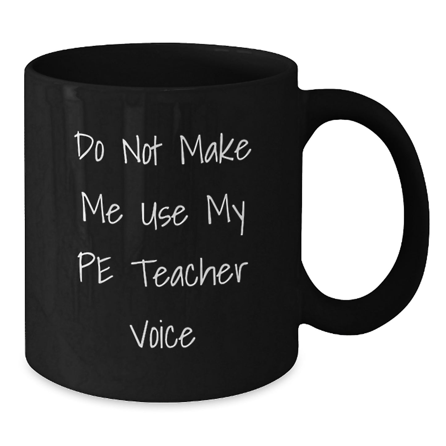 Funny PE Teacher Gifts from Men, Black Coffee Mug for Birthday Unique Gifts, 'Do Not Make Me Use My Pe Teacher Voice' Quote - Additional