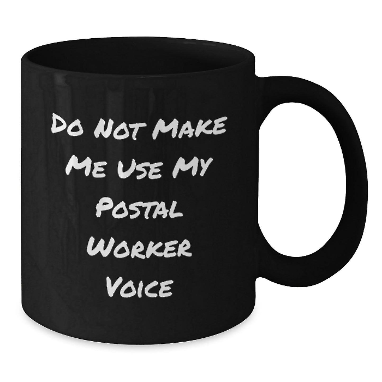 Funny Gifts for Postal Workers from Friends and Family, Black Coffee Mug for Graduation Unique Gifts, Do Not Make Me Use My Postal Worker Voice - Additional