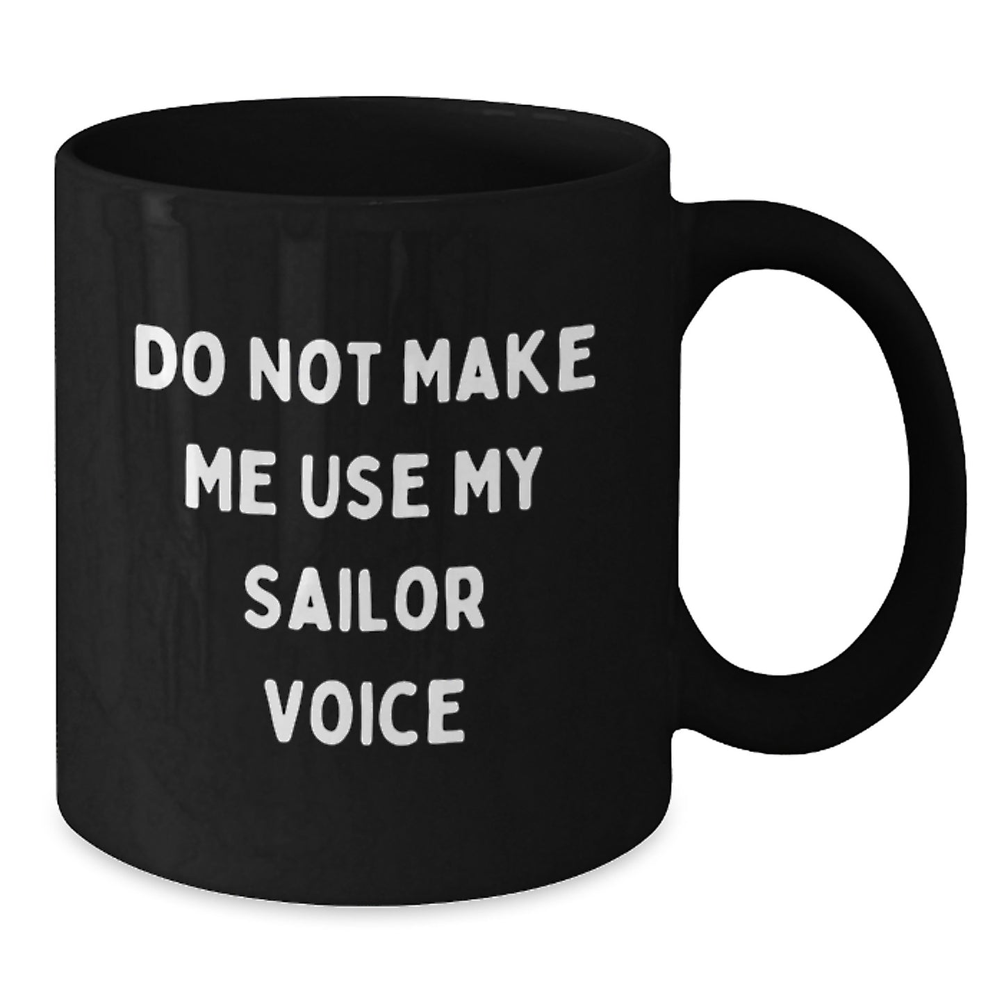 Sailor Gifts from Loved Ones - Funny Quote Black Coffee Mug for Sailor Men, Valentine's Unique Gifts - Additional