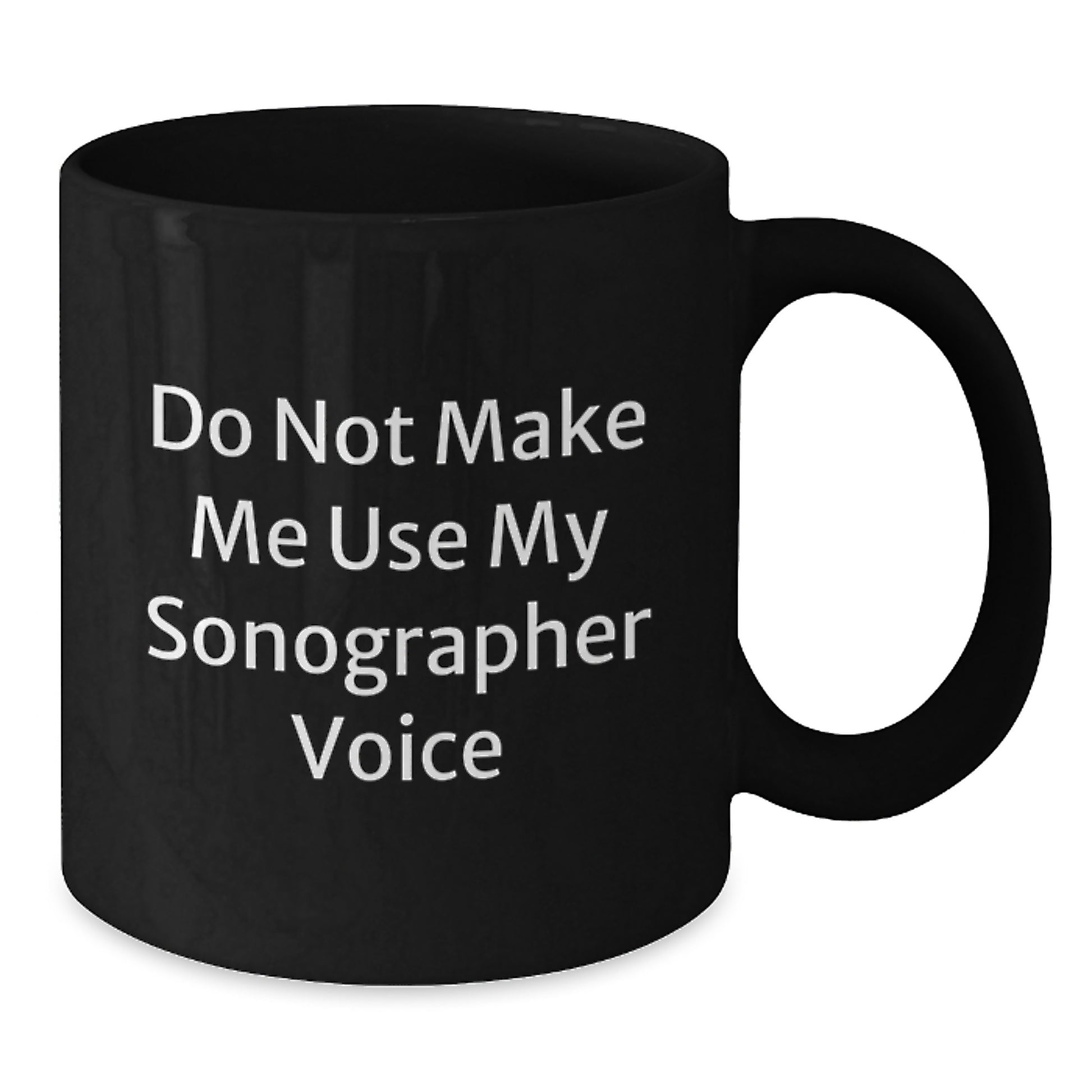 Funny Sonographer Gifts from Friends, Sonographer Black Coffee Mug, 'Do Not Make Me Use My Sonographer Voice', Christmas Unique Gifts for Sonographer - Additional
