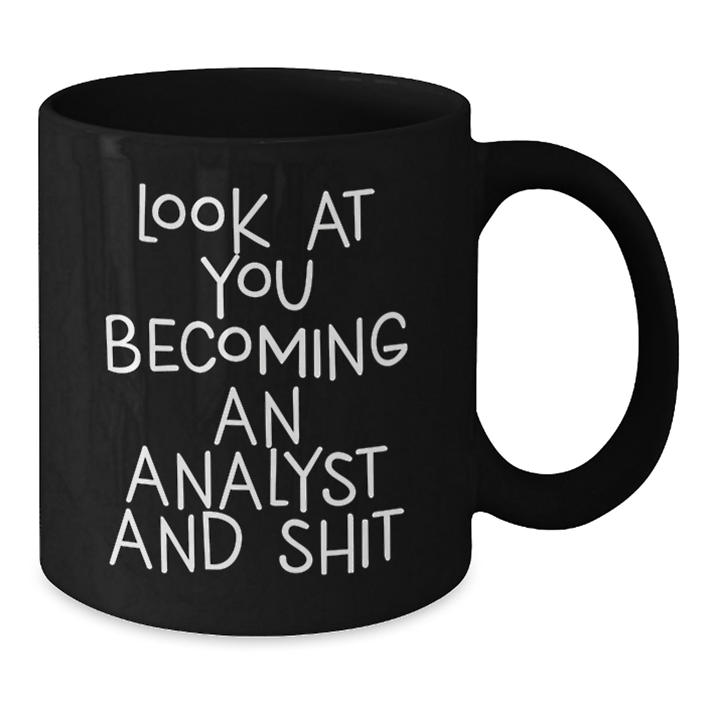 Funny Analyst Gifts, Black Coffee Mug, Look At You Becoming An Analyst, Perfect Christmas Unique Gifts for Men and Women from Friends - Additional